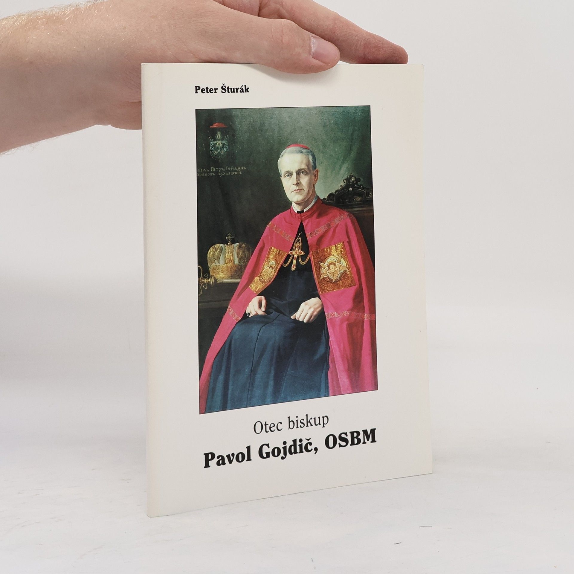 Peter Šturák Otec biskup Pavol Gojdič, OSBM (1888-1960)
