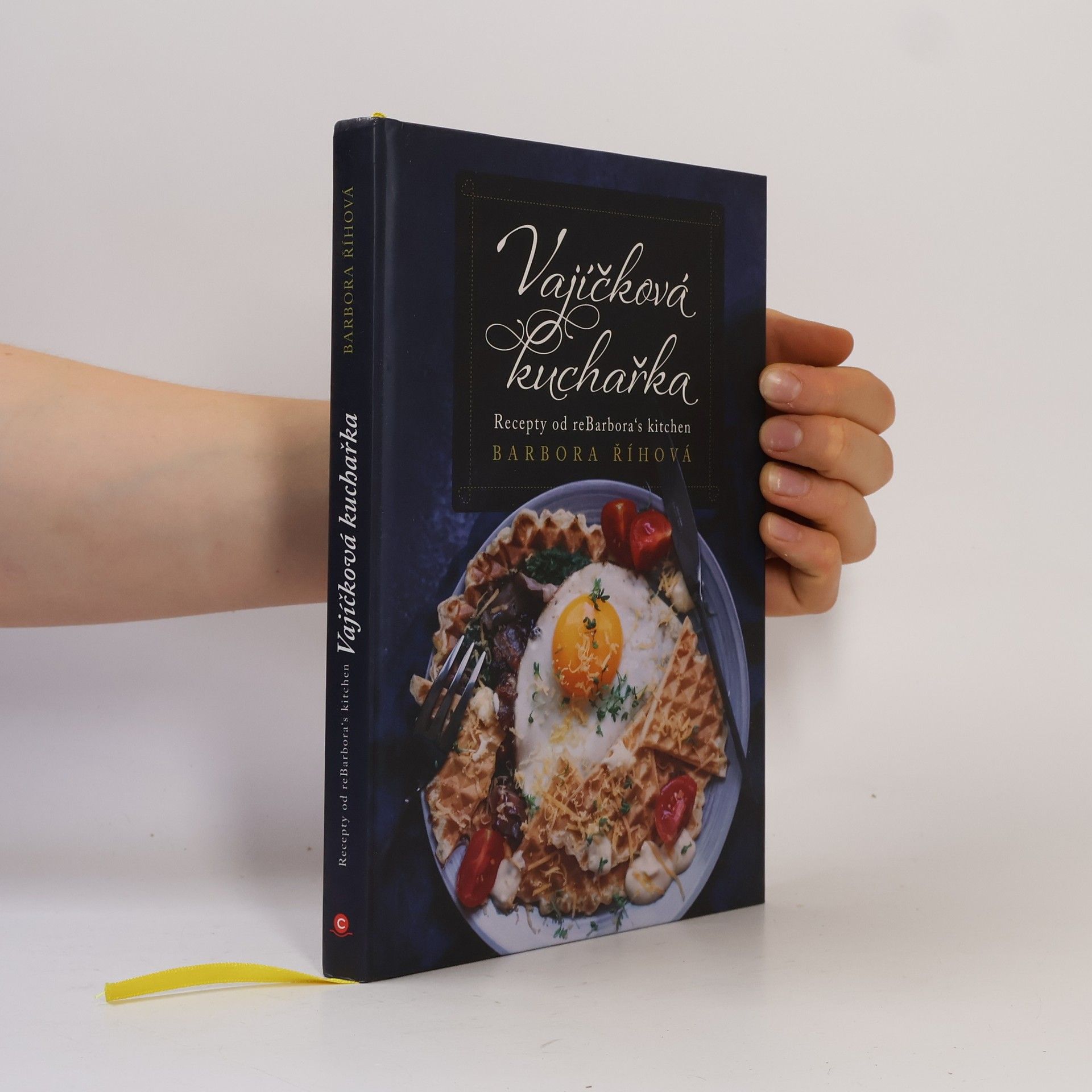 Barbora Říhová Vajíčková kuchařka - Recepty od reBarbora´s kitchen