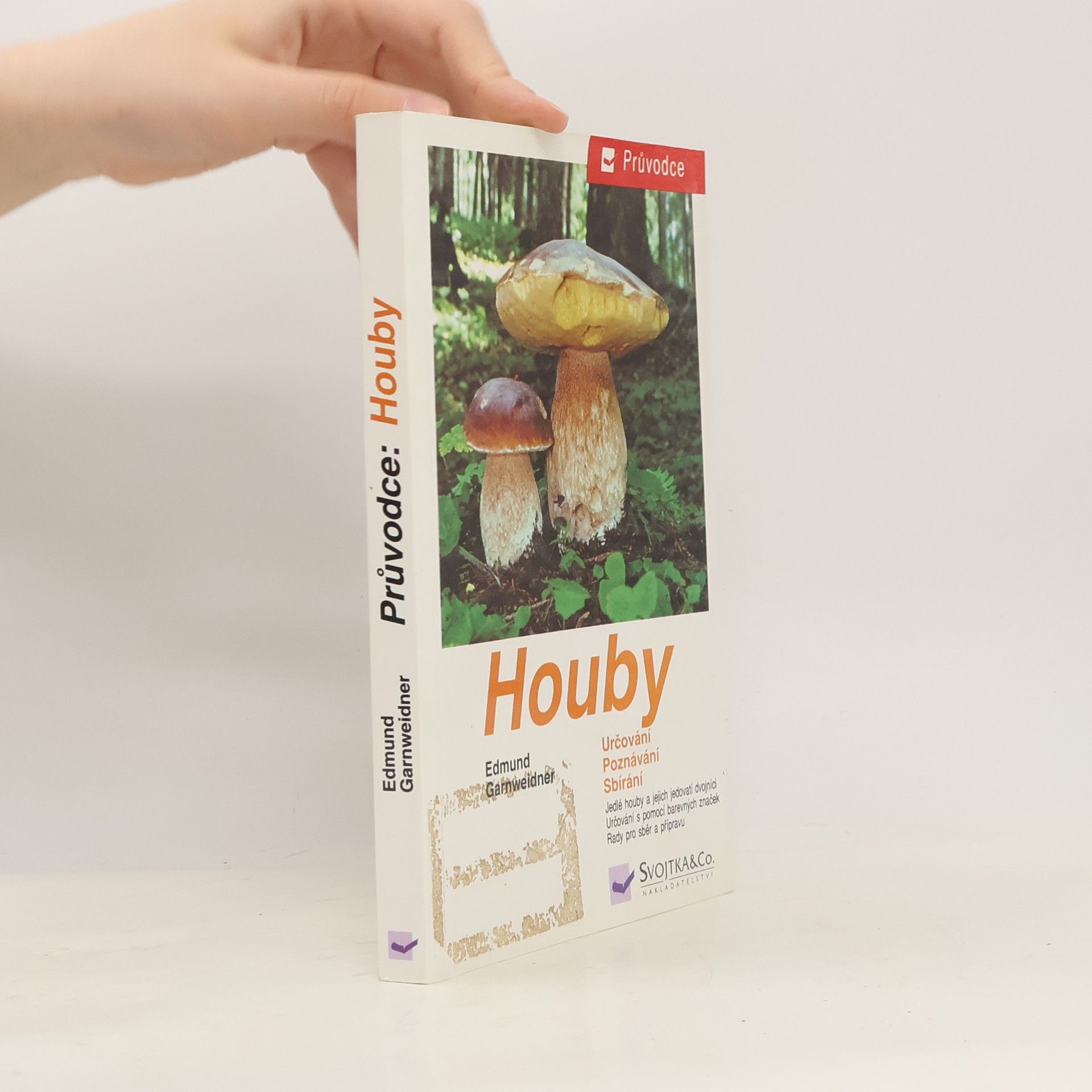 Jan Holec Houby: Jedlé houby, jejich jedovatí dvojníci a nejedlé houby ve střední Evropě : určování, poznávání, sbírání