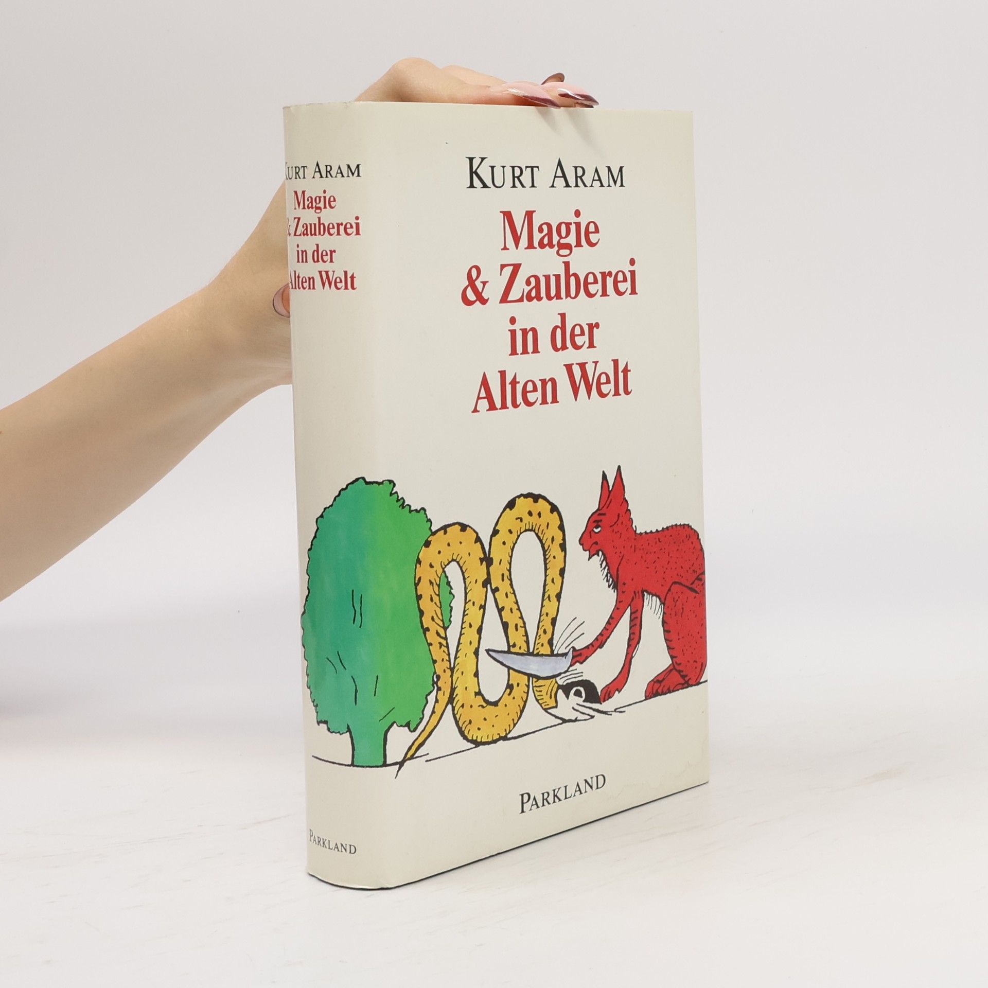 Kurt Aram Magie und Zauberei in der alten Welt