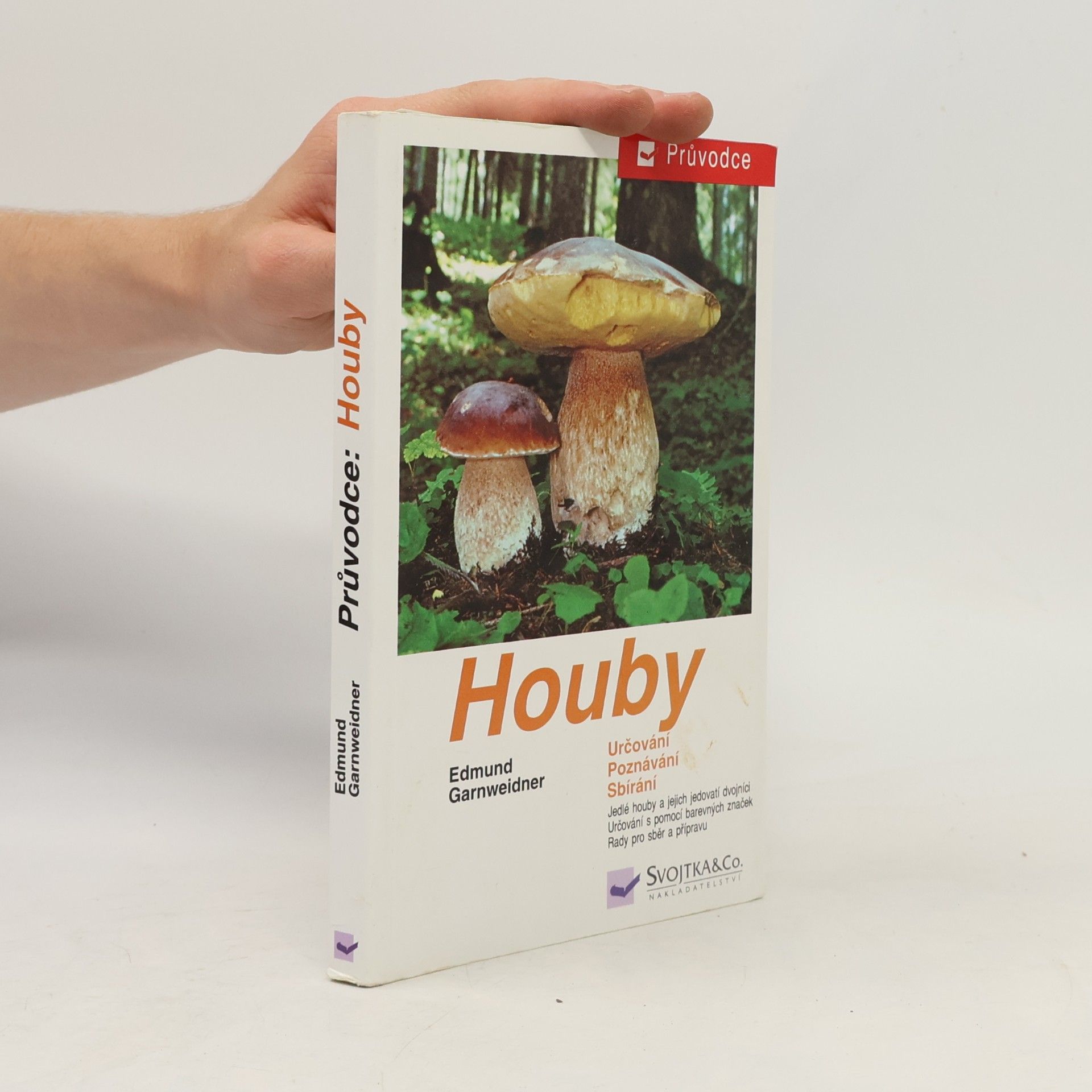 Jan Holec Houby: Jedlé houby, jejich jedovatí dvojníci a nejedlé houby ve střední Evropě : určování, poznávání, sbírání