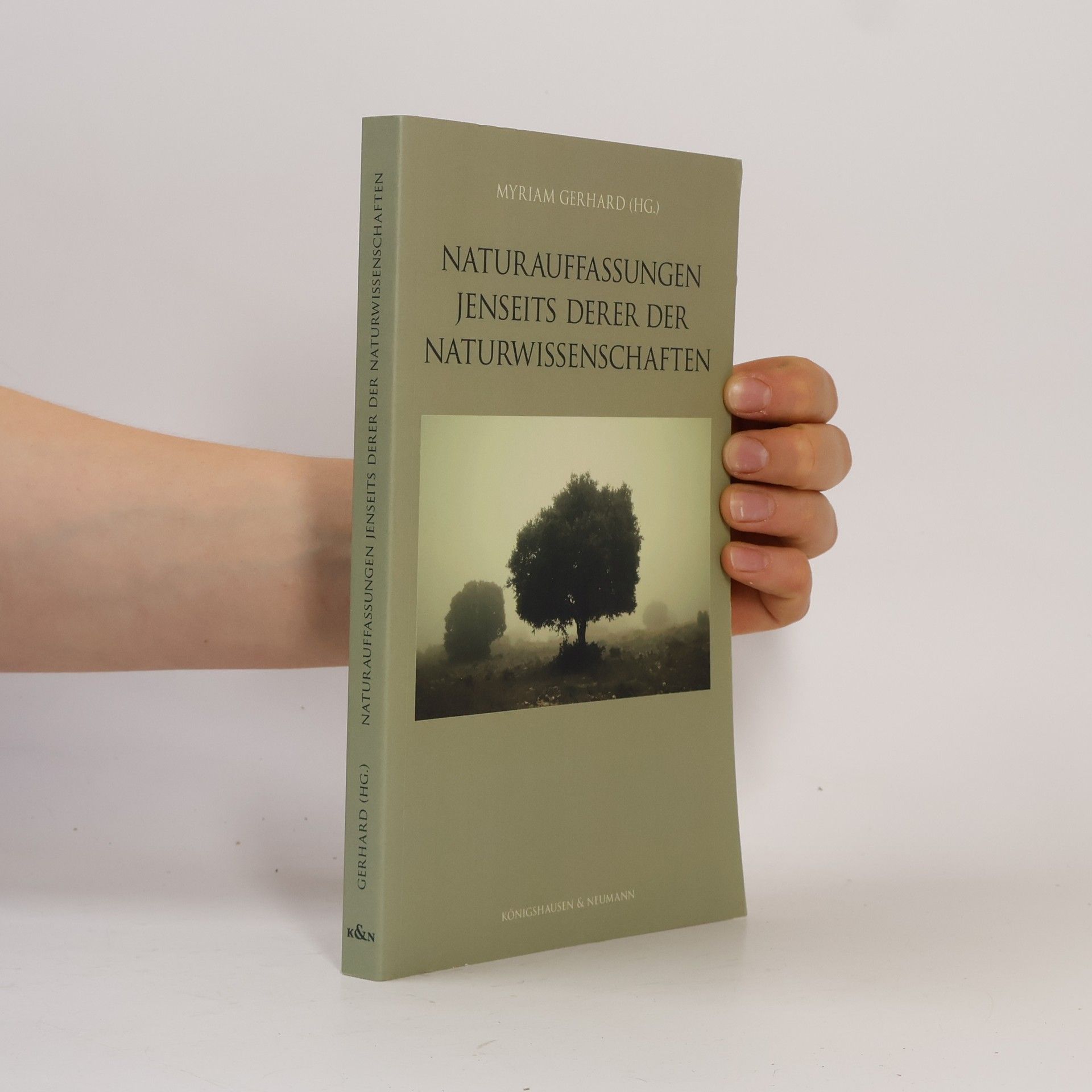 Myriam Gerhard Studien zur Naturphilosophie: Naturauffassungen jenseits derer der Naturwissenschaften