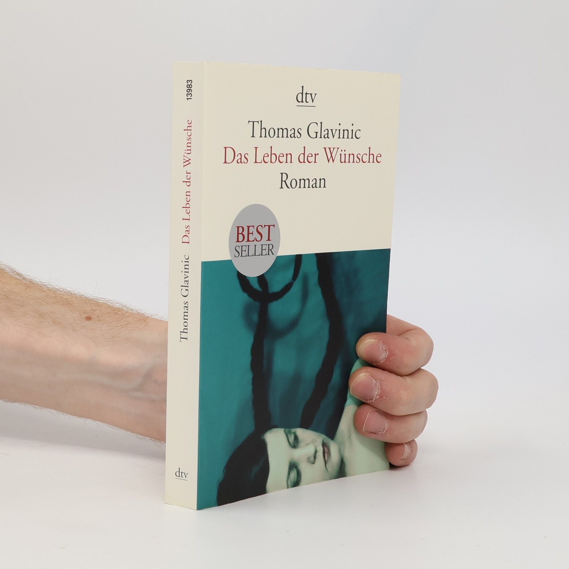 Thomas Glavinic Das Leben der Wünsche : Roman