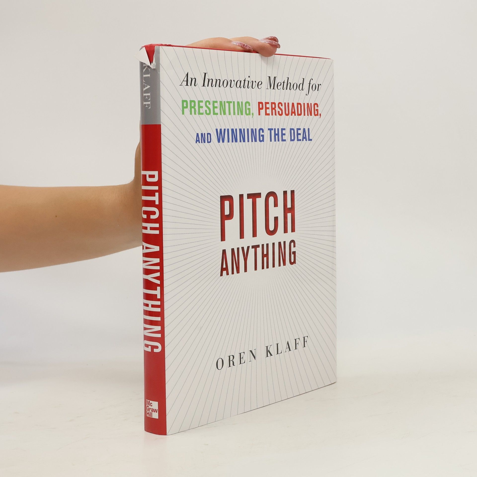 Oren Klaff Pitch Anything: An Innovative Method for Presenting, Persuading, and Winning the Deal