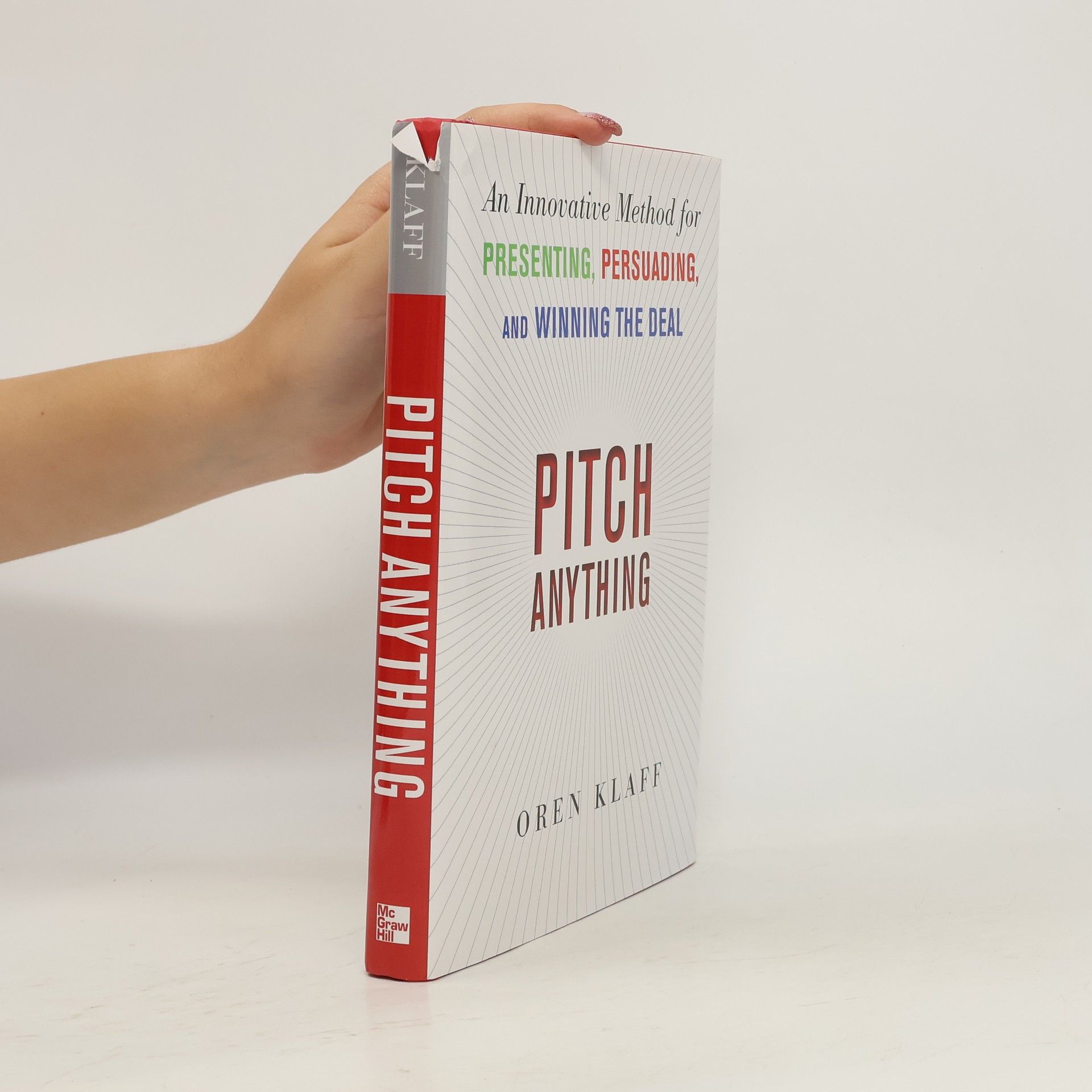 Oren Klaff Pitch Anything: An Innovative Method for Presenting, Persuading, and Winning the Deal