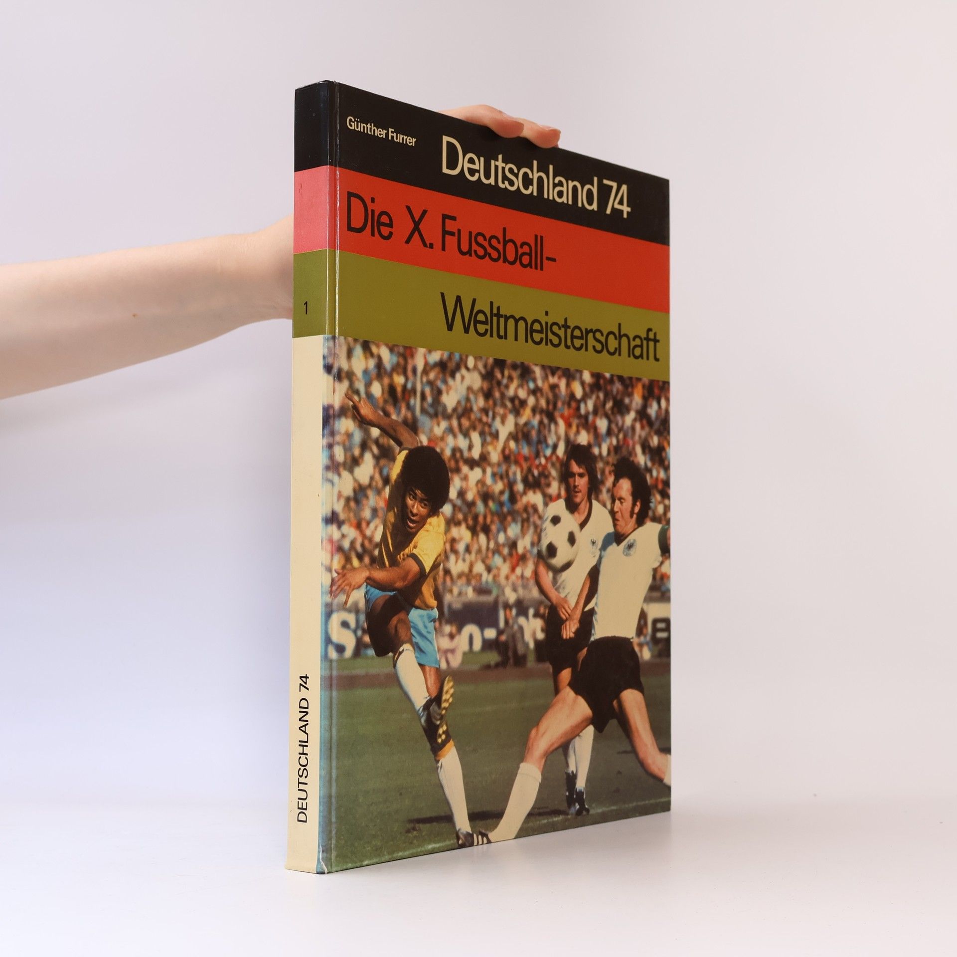 Günther Furrer Deutschland 74: Die X Fussball-Weltmeisterschaft