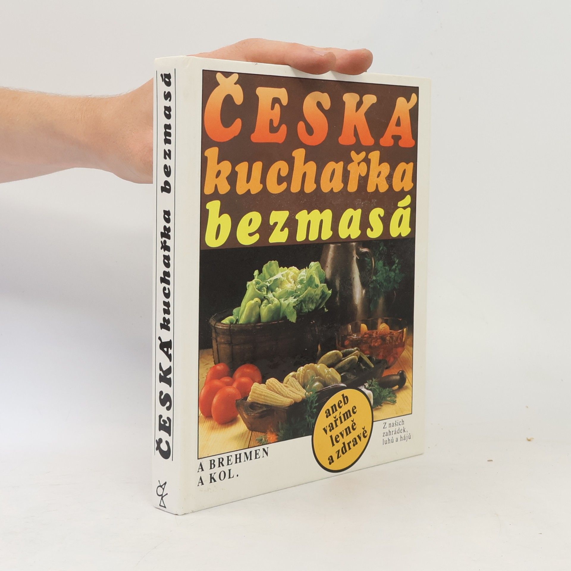 Alexander Brehmen Česká kuchařka bezmasá, aneb, vaříme levně a zdravě
