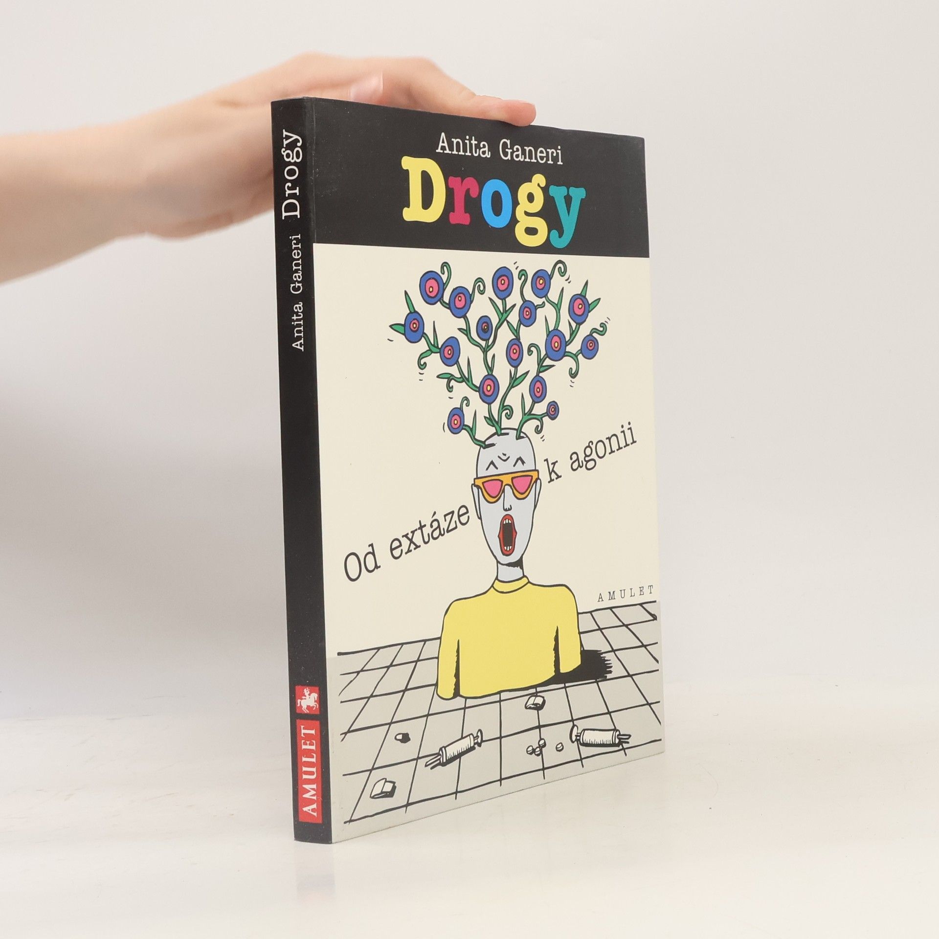 Anita Ganeri Drogy. Od extáze k agonii