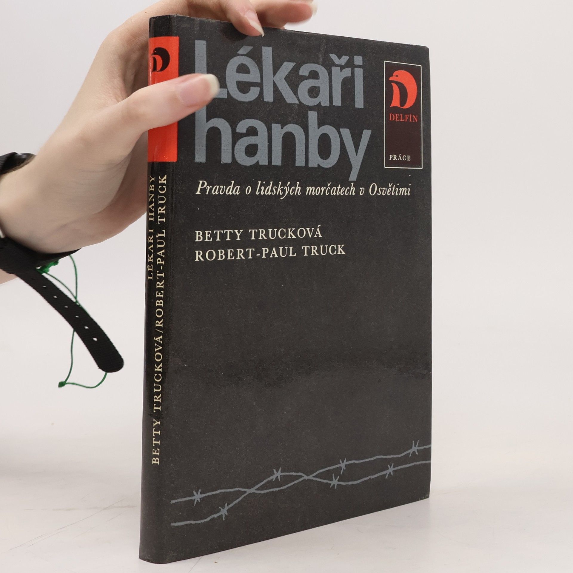 Betty Truck Lékaři hanby. Pravda o lidských morčatech v Osvětimi