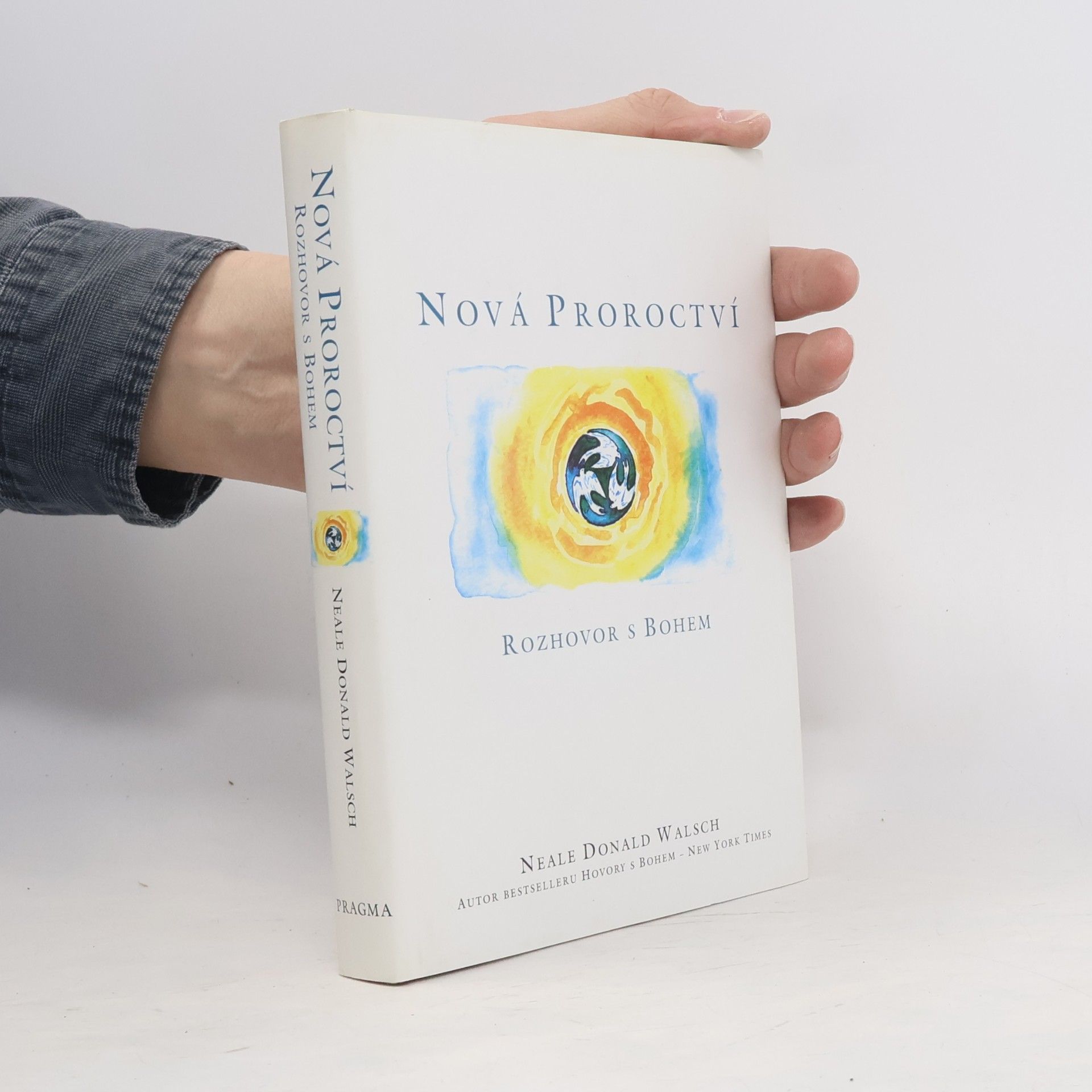 Neale Donald Walsch Nová proroctví : rozhovor s Bohem