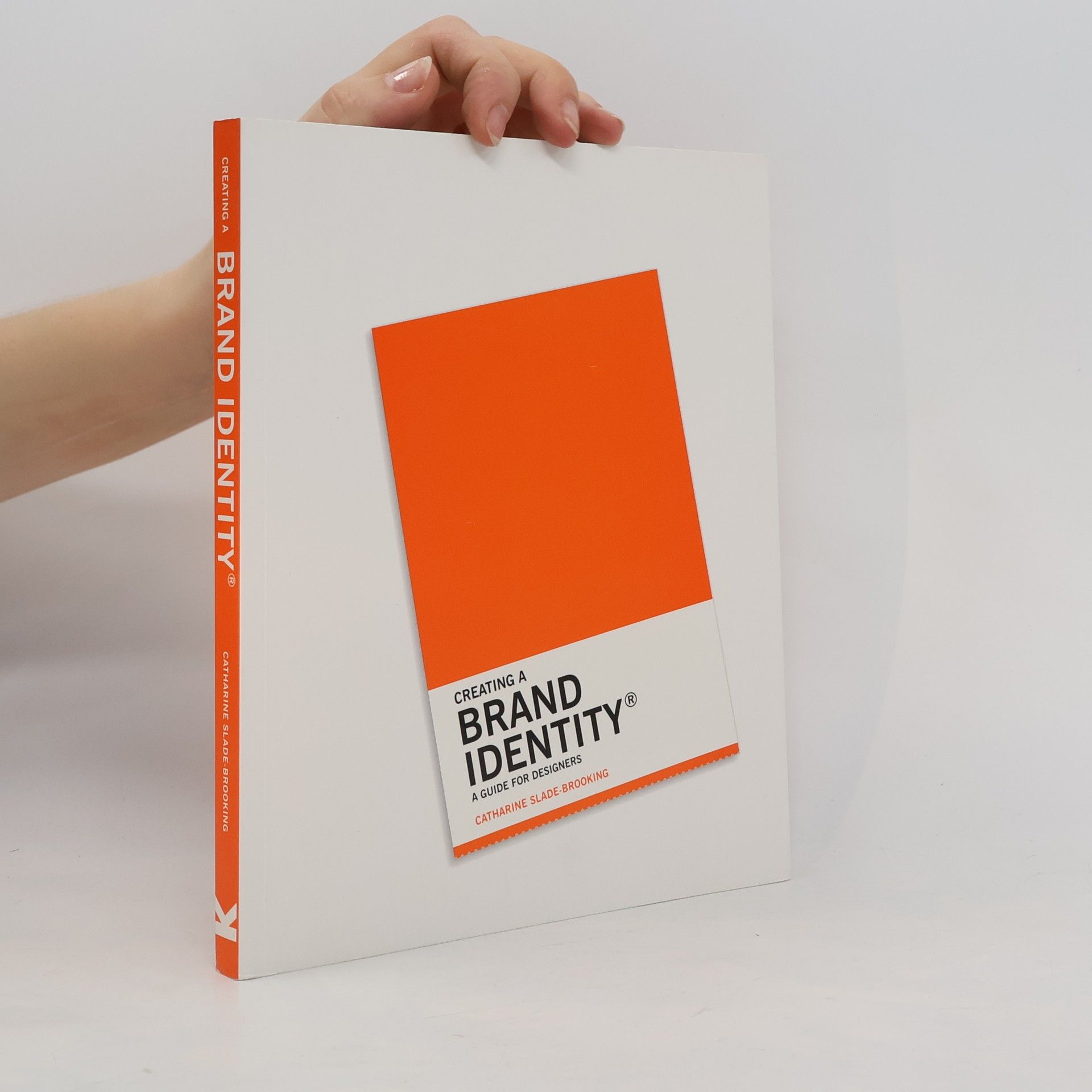 Catharine Slade-Brooking Creating a brand identity : a guide for designers