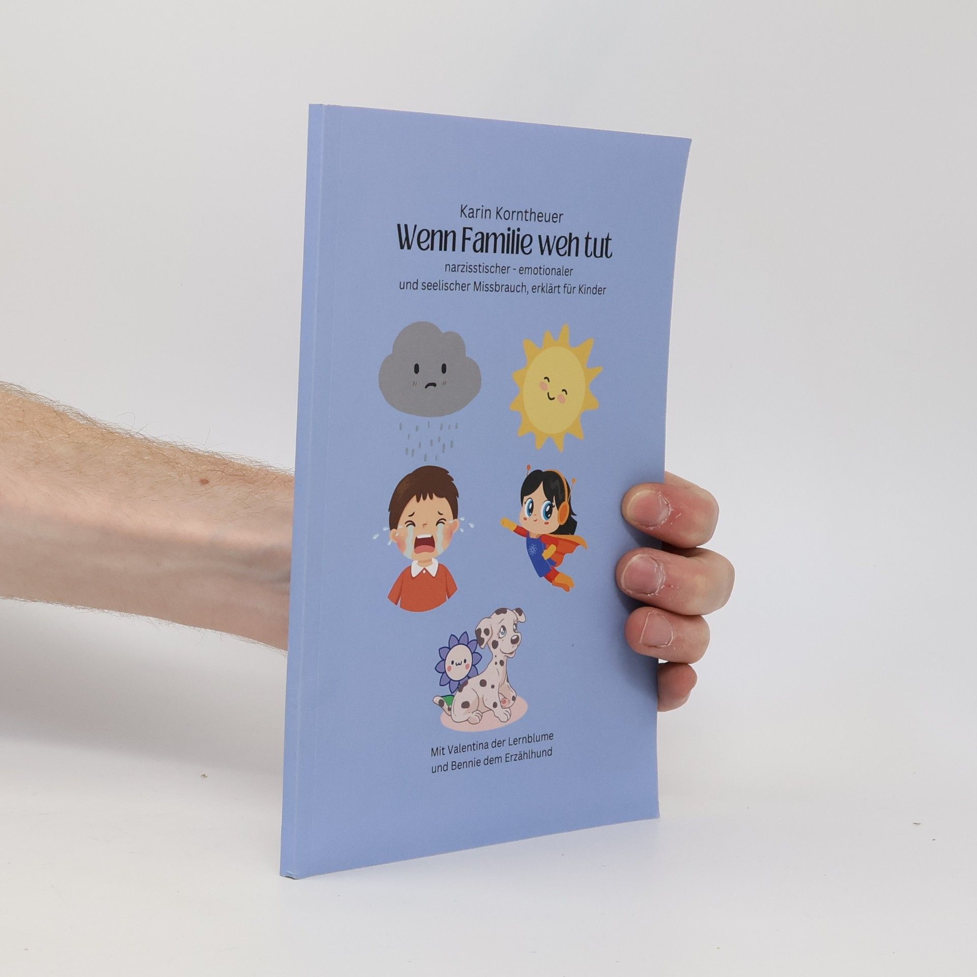 Karin Korntheuer Wenn Familie weh tut: narzisstischer - emotionaler und seelischer Missbrauch, erklärt für Kinder