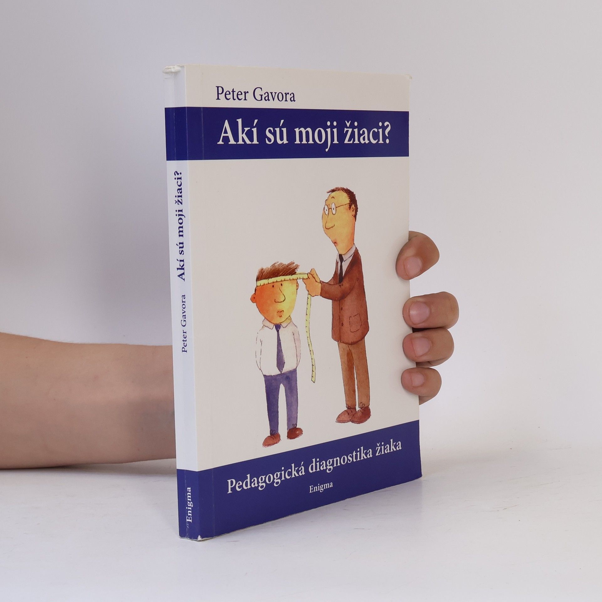 Peter Gavora Akí sú moji žiaci? Pedagogická diagnostika žiaka