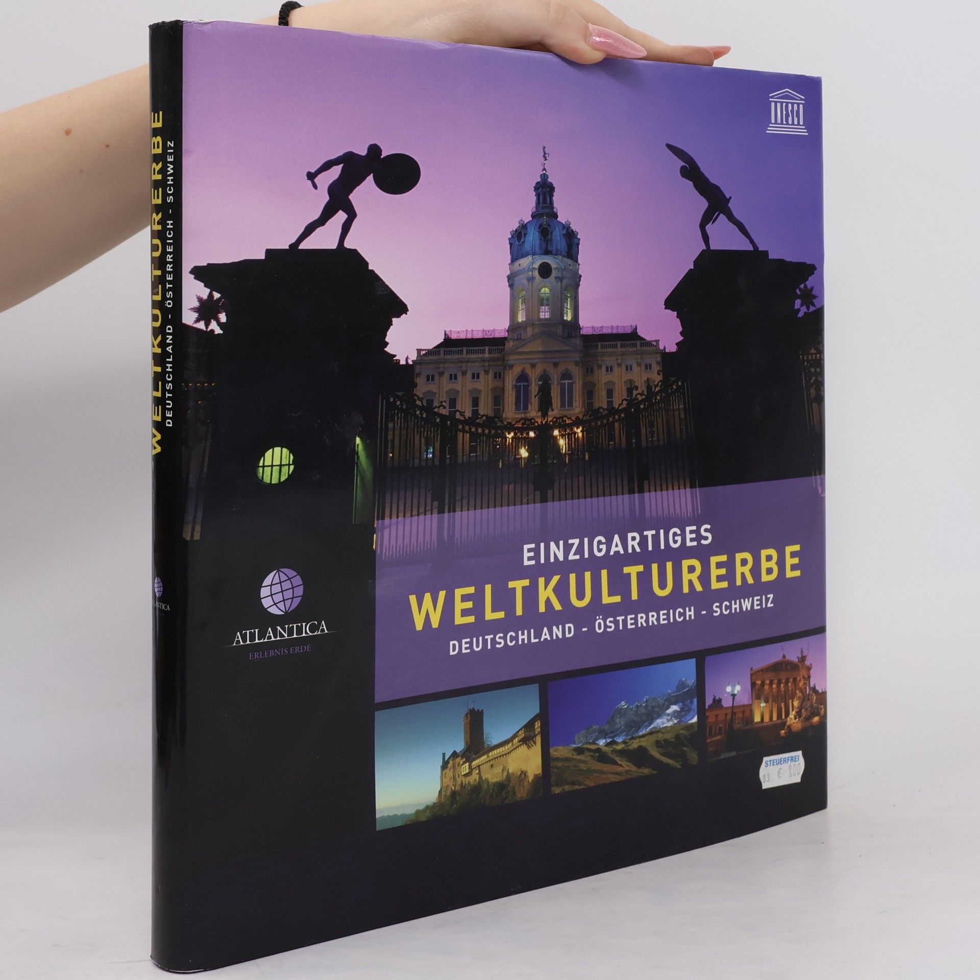 Various authors Einzigartiges Weltkulturerbe. Deutschland - Österreich - Schweiz