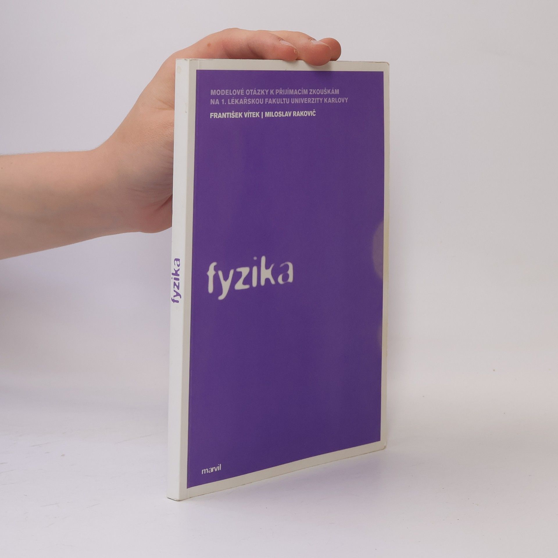 František Vítek Fyzika. Modelové otázky k přijímacím zkouškám na 1. lékařskou fakultu UK