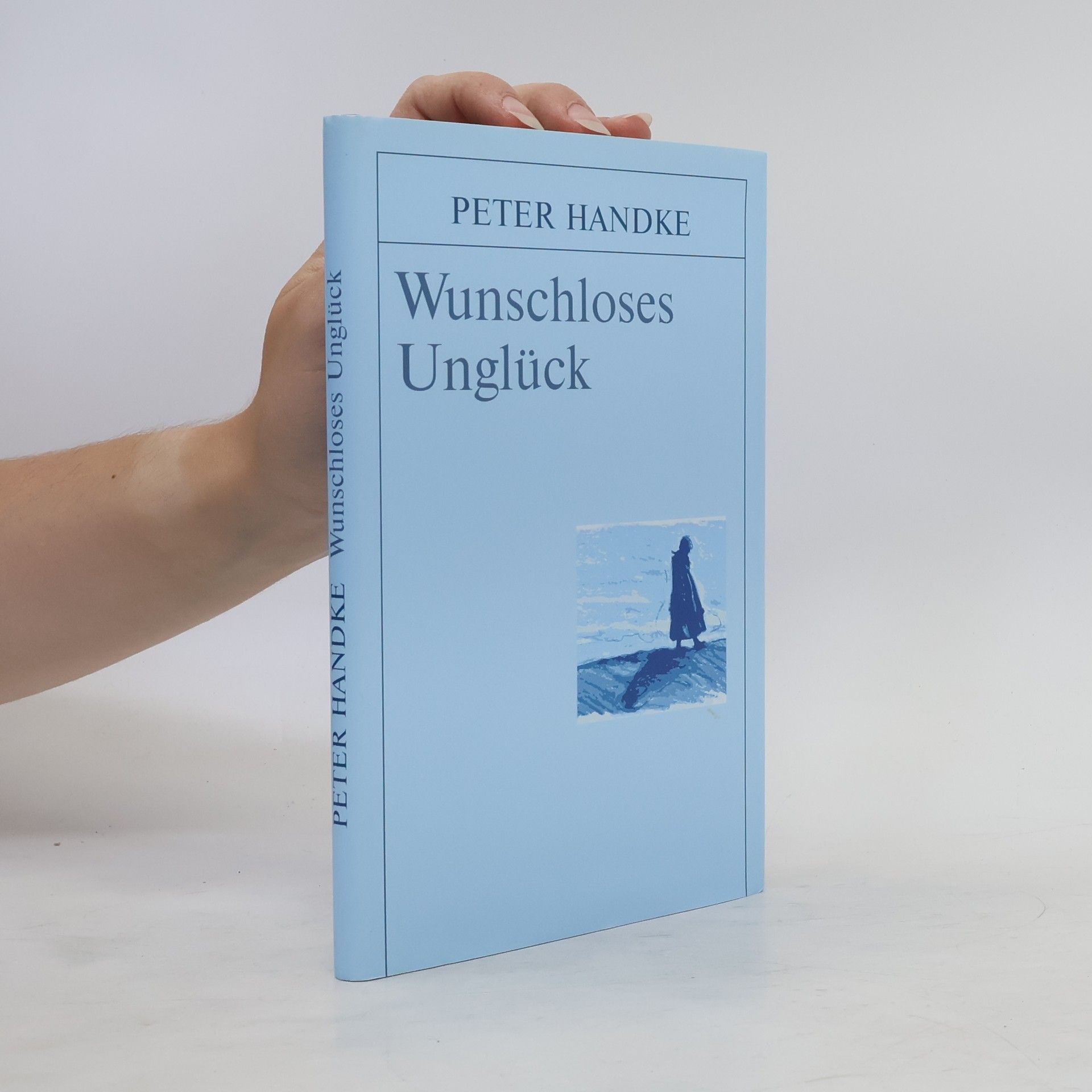 Peter Handke Wunschloses Unglück