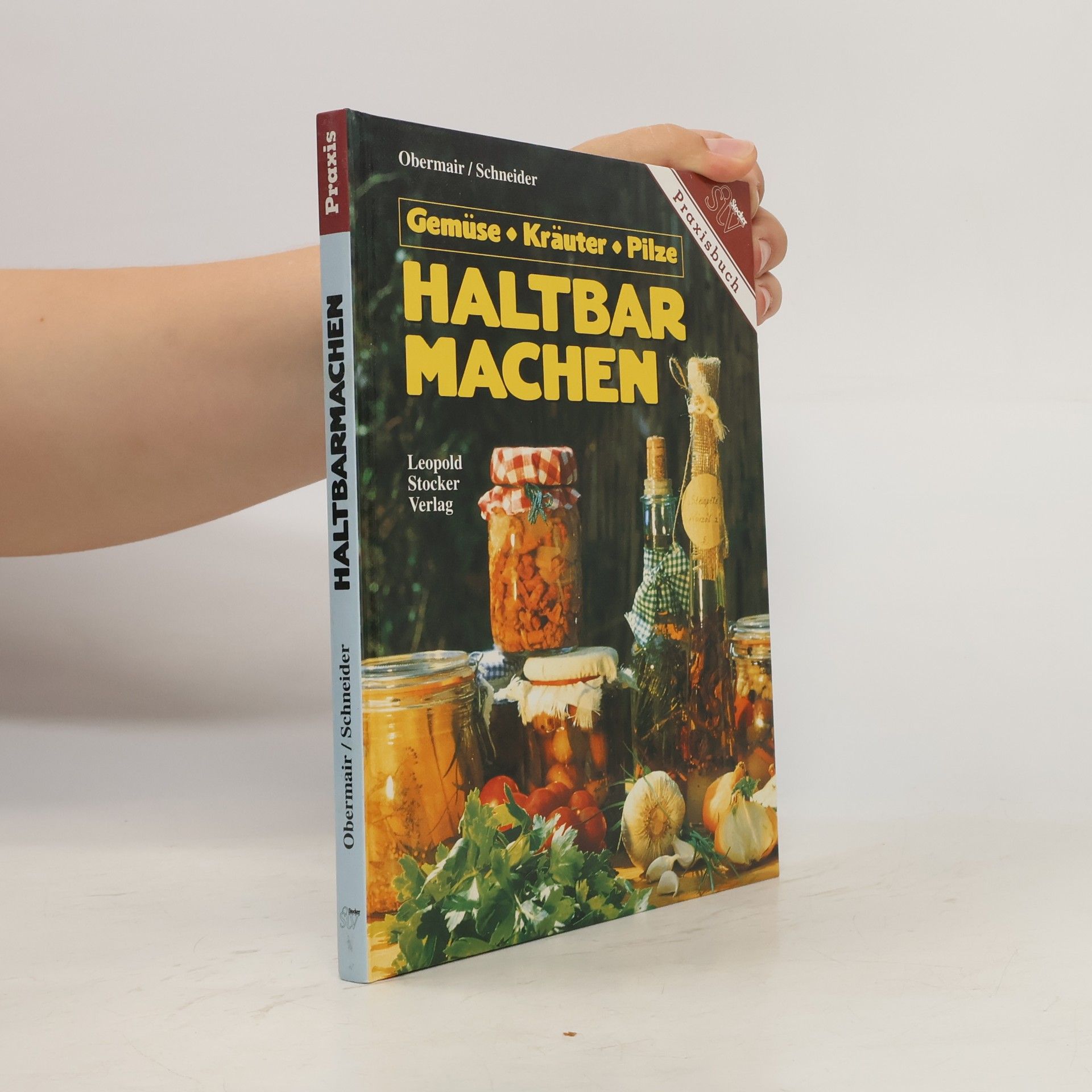 Marianne Obermair Haltbarmachen. Gemüse, Kräuter, Pilze