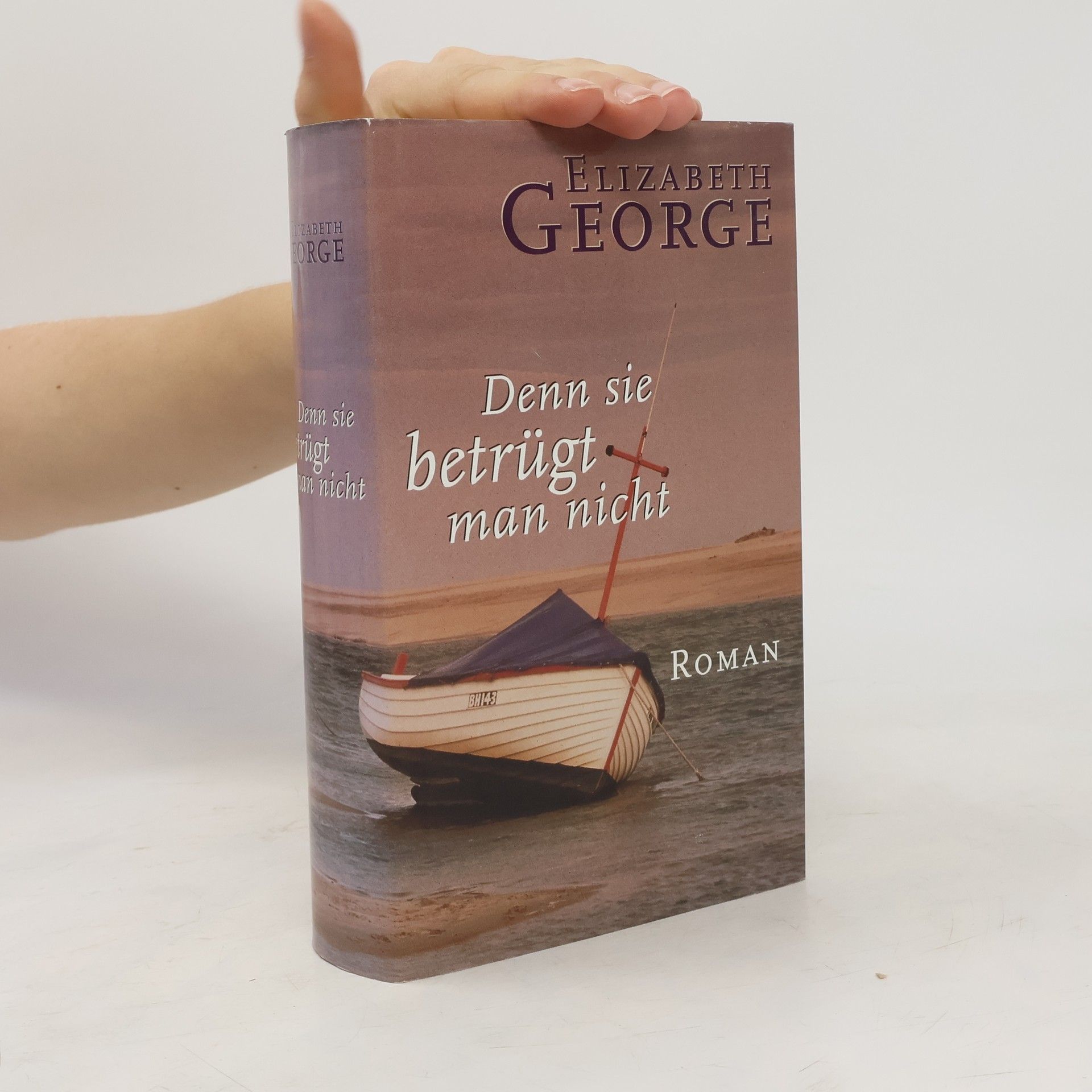 Elizabeth George Denn sie betrügt man nicht
