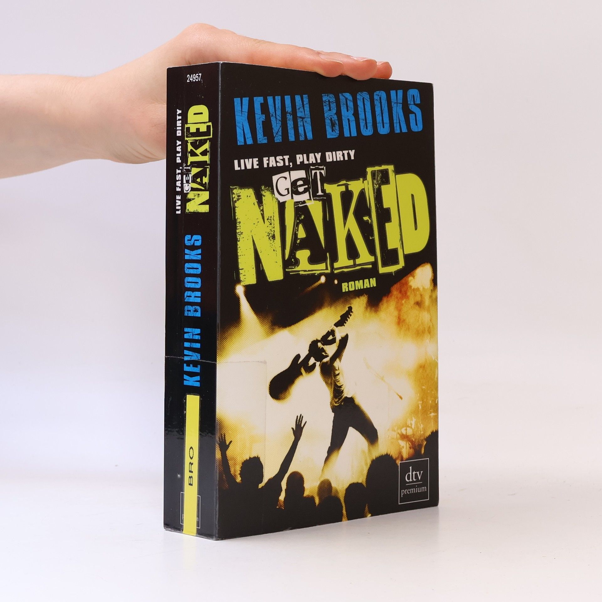 Kevin Brooks Live fast, play dirty, get naked