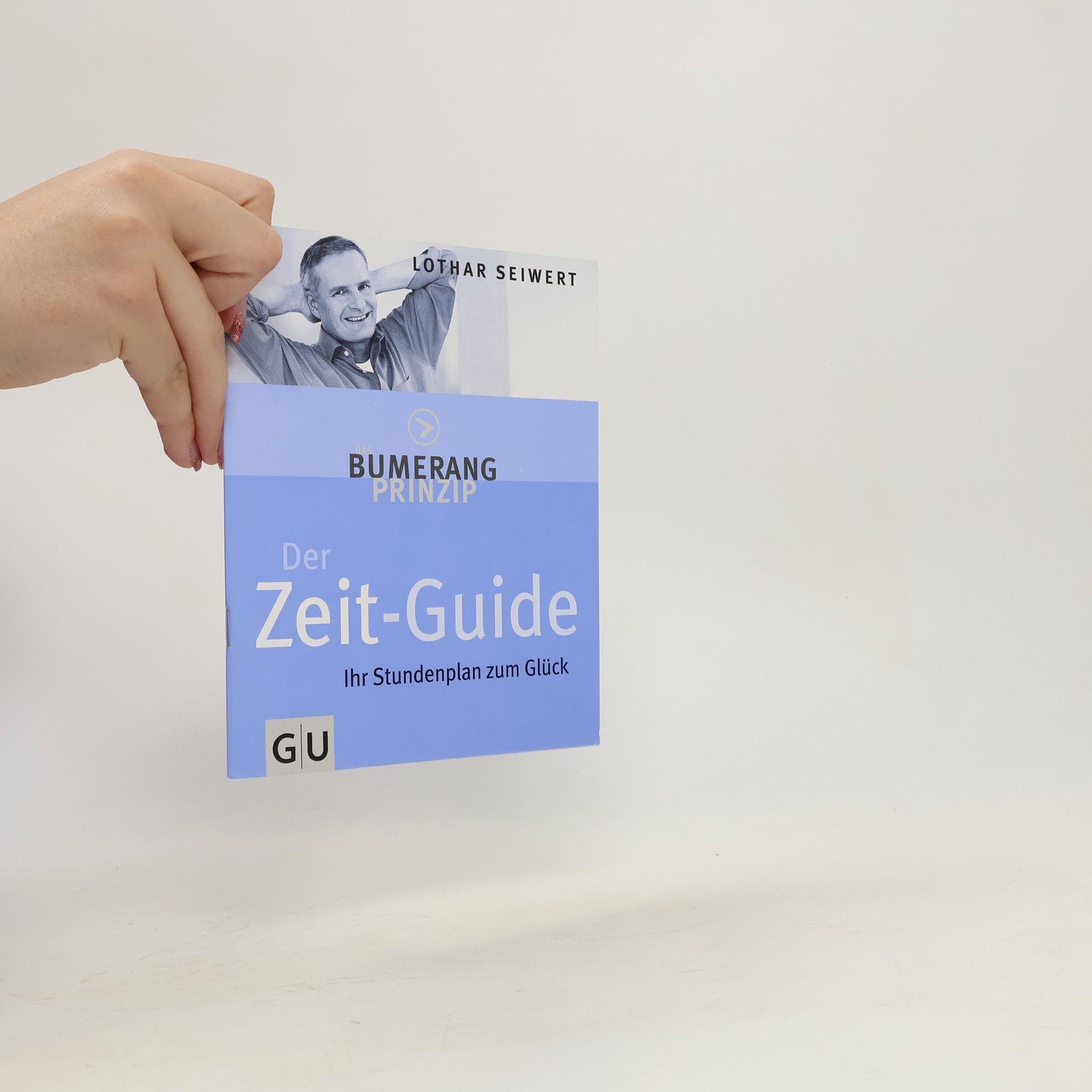 Lothar J. Seiwert Das Bumerang Prinzip. Mehr Zeit fürs Glück