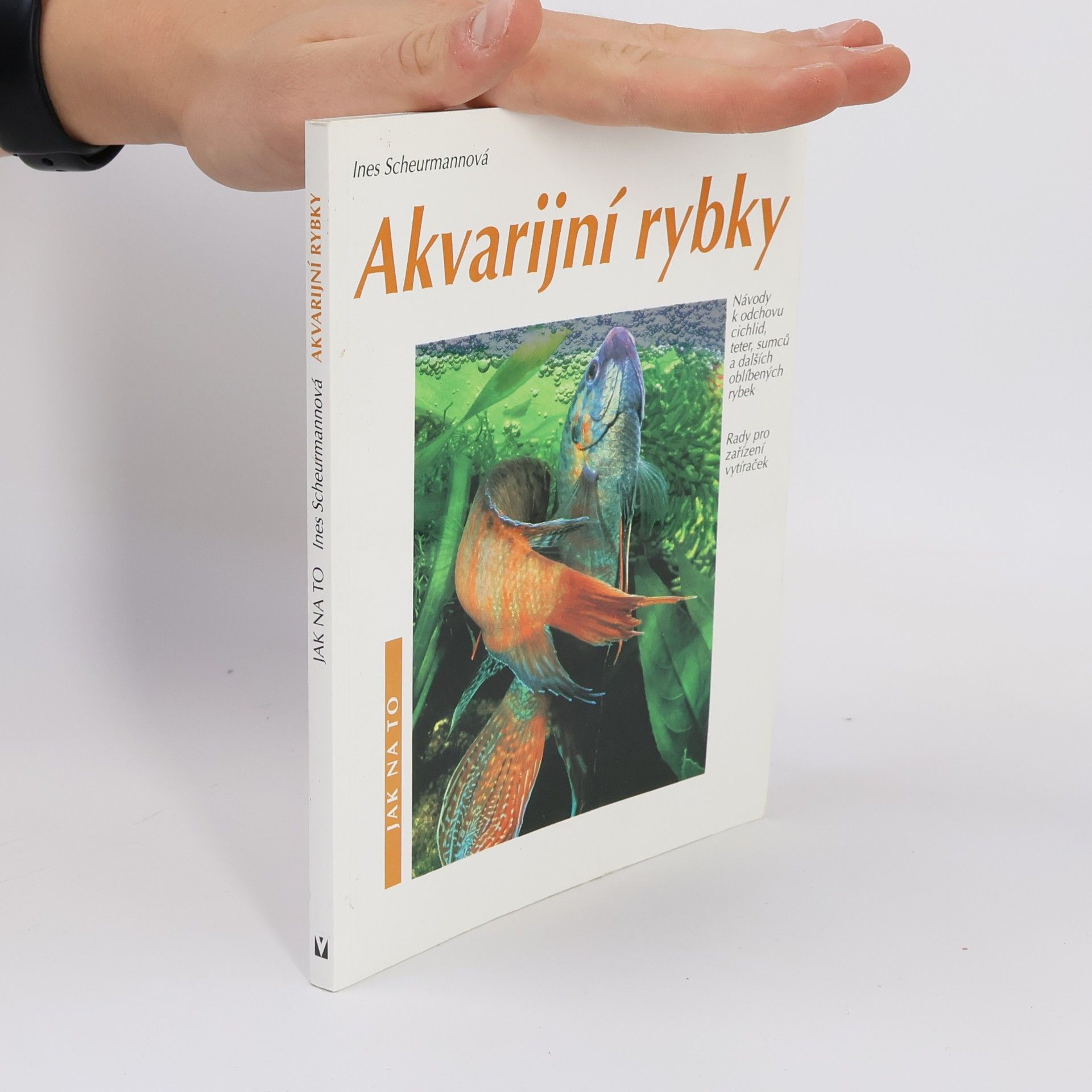 Akvarijní rybky: Návody k odchovu cichlid, teter, sumců a dalších oblíbených rybek: Rady pro zařízení vytíraček