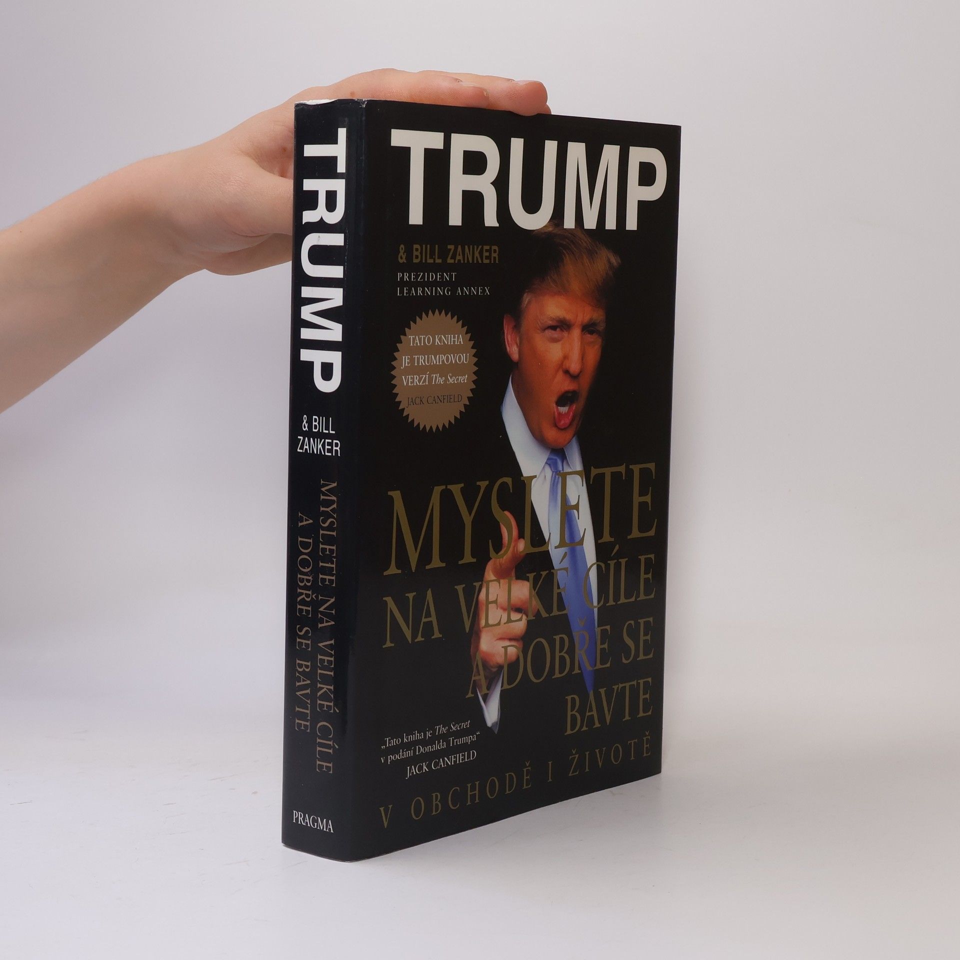 Donald Trump Myslete na velké cíle a dobře se bavte v obchodě i životě
