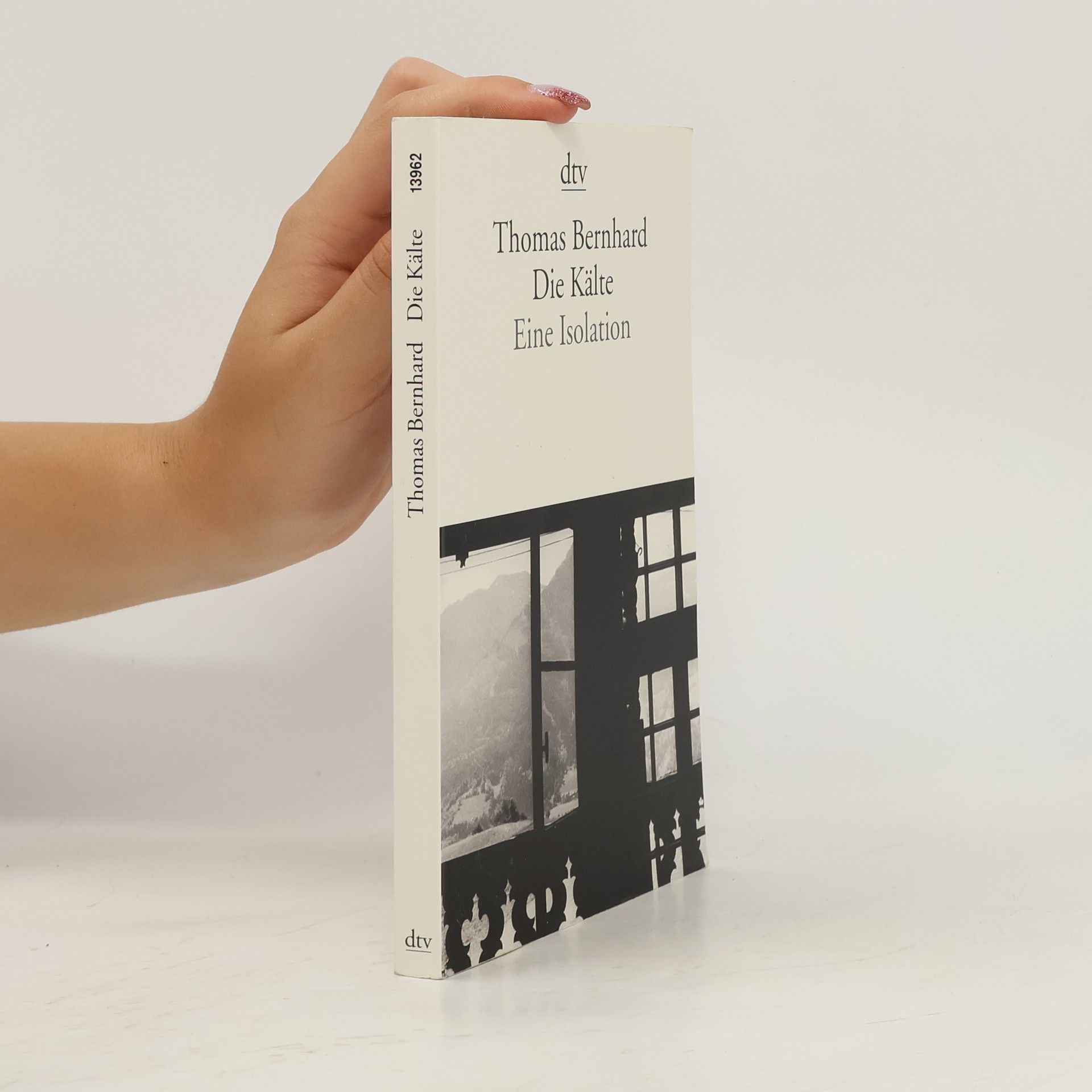Thomas Bernhard Die Kälte. Eine Isolation.