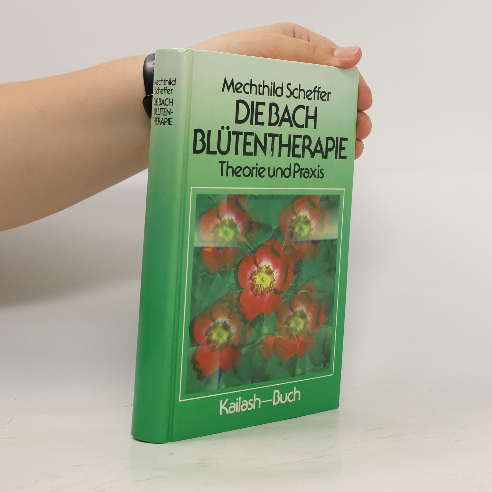 Mechthild Scheffer Die Bach Blütentherapie