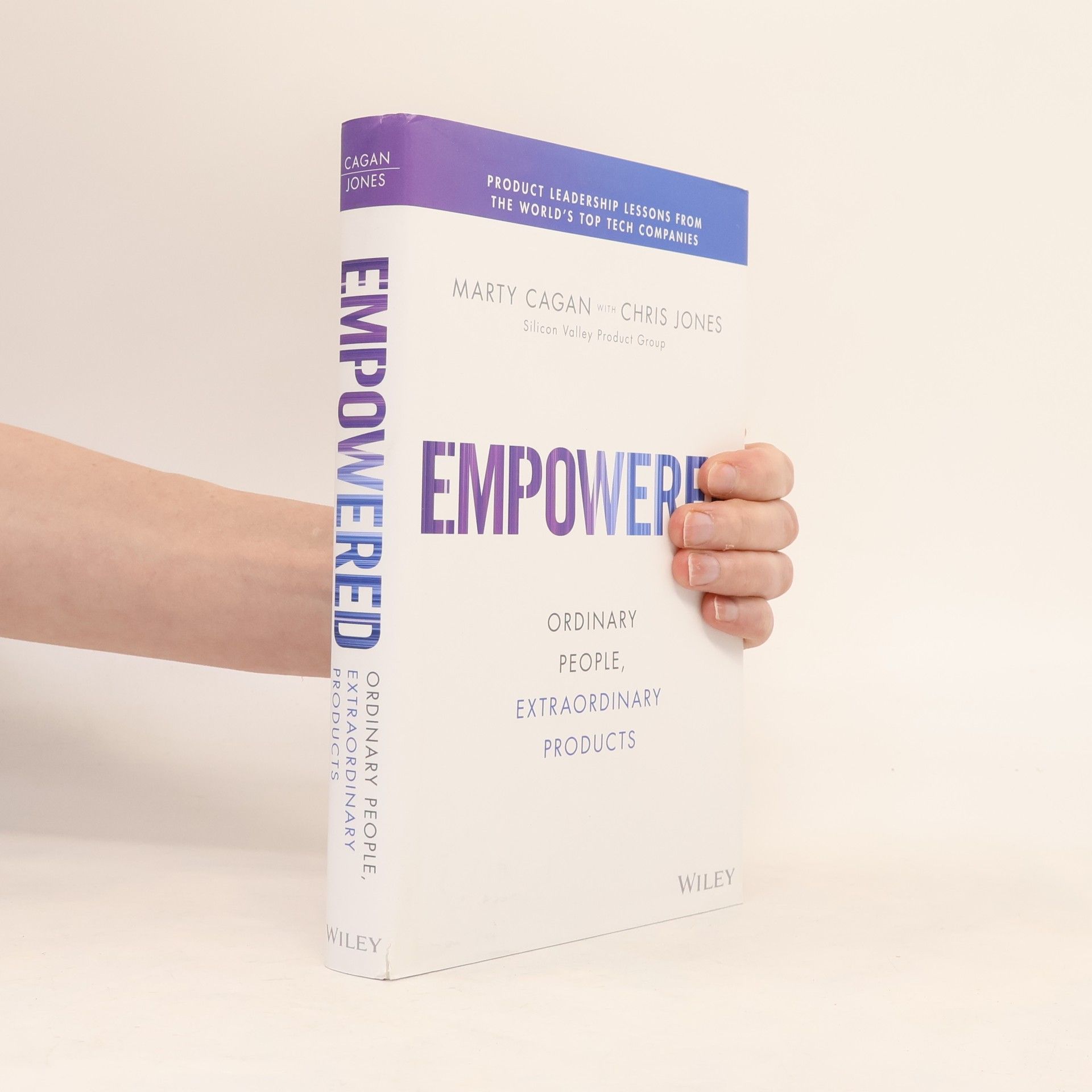 Chris Jones Empowered : Ordinary People, Extraordinary Products