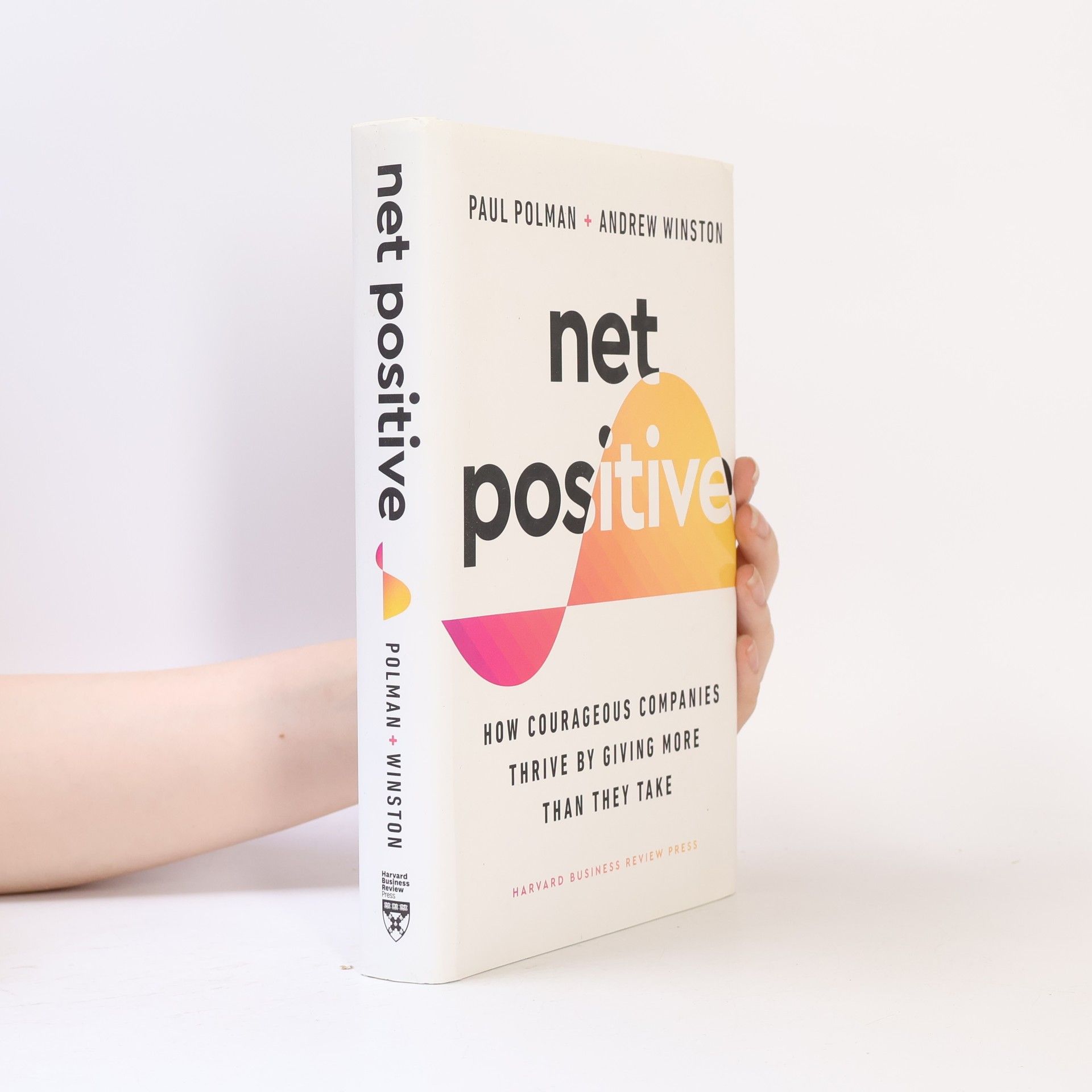 Paul Polman Net Positive: How Courageous Companies Thrive by Giving More Than They Take