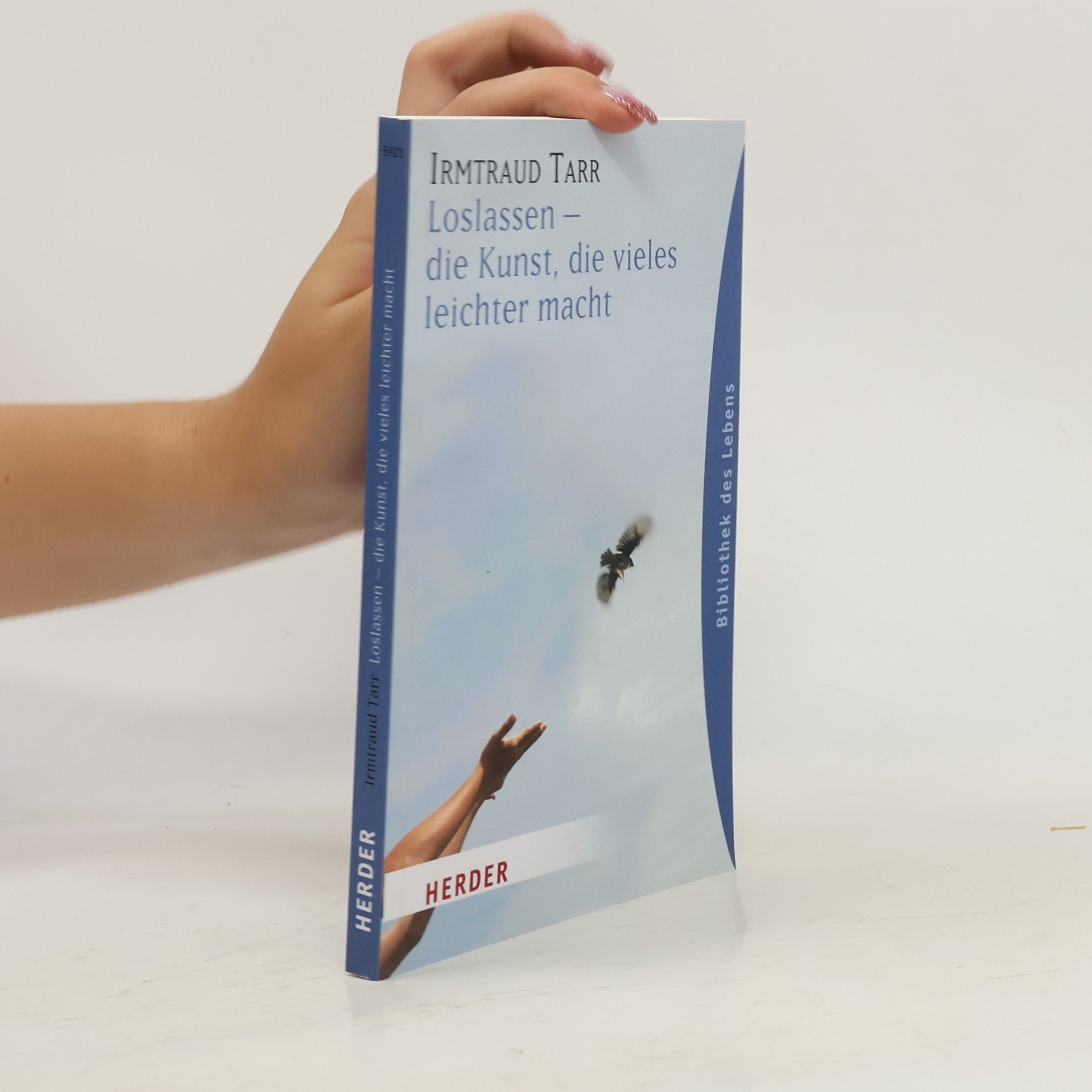 Irmtraud Tarr Loslassen - die Kunst, die vieles leichter macht