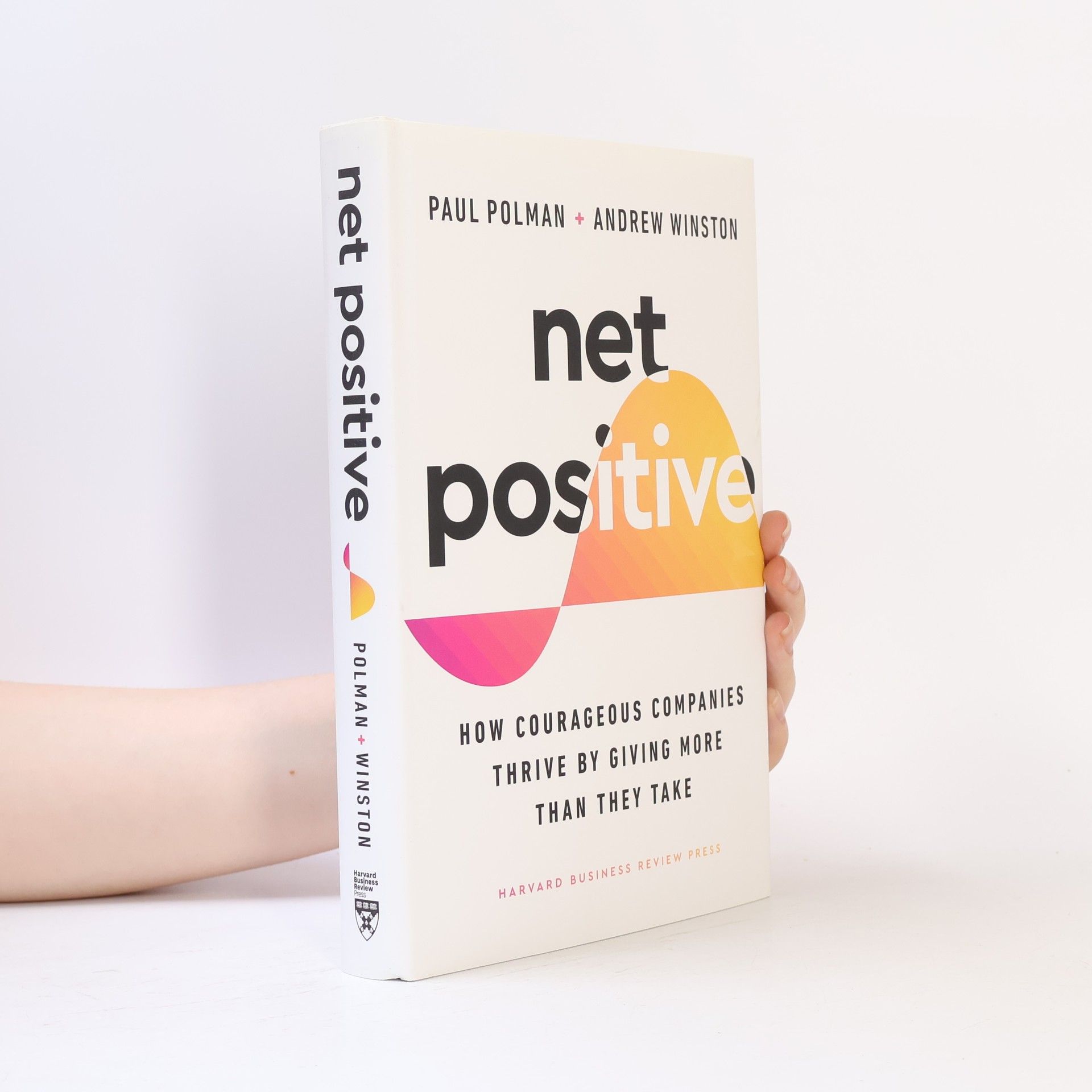 Paul Polman Net Positive: How Courageous Companies Thrive by Giving More Than They Take