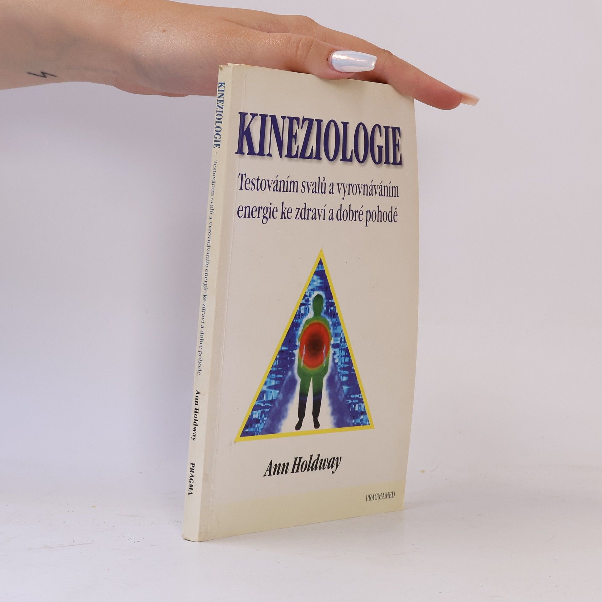 Ann Holdway Kineziologie. Testováním svalů a vyrovnáváním energie ke zdraví a dobré pohodě