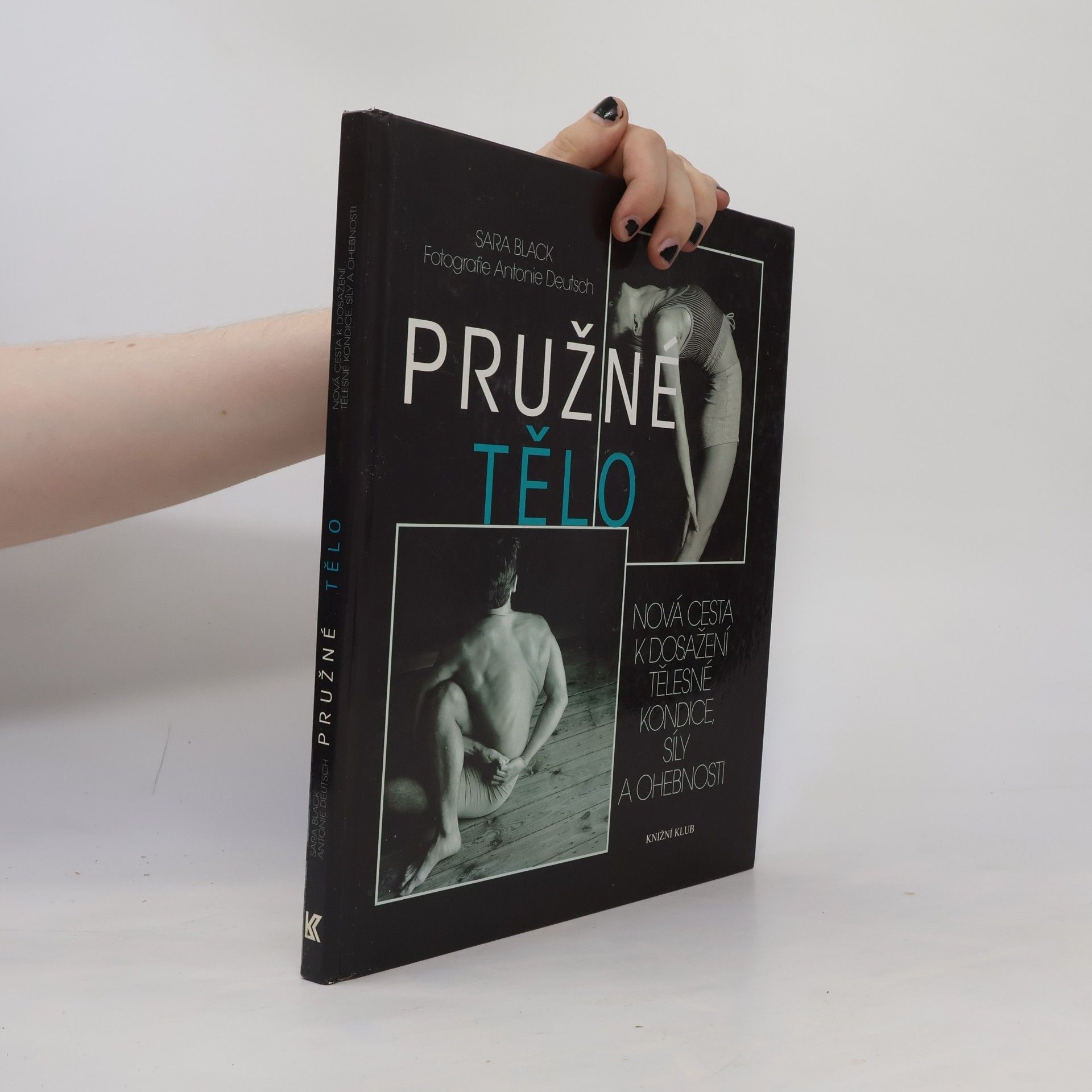 Pružné tělo: Nová cesta k dosažení tělesné kondice, síly a ohebnosti