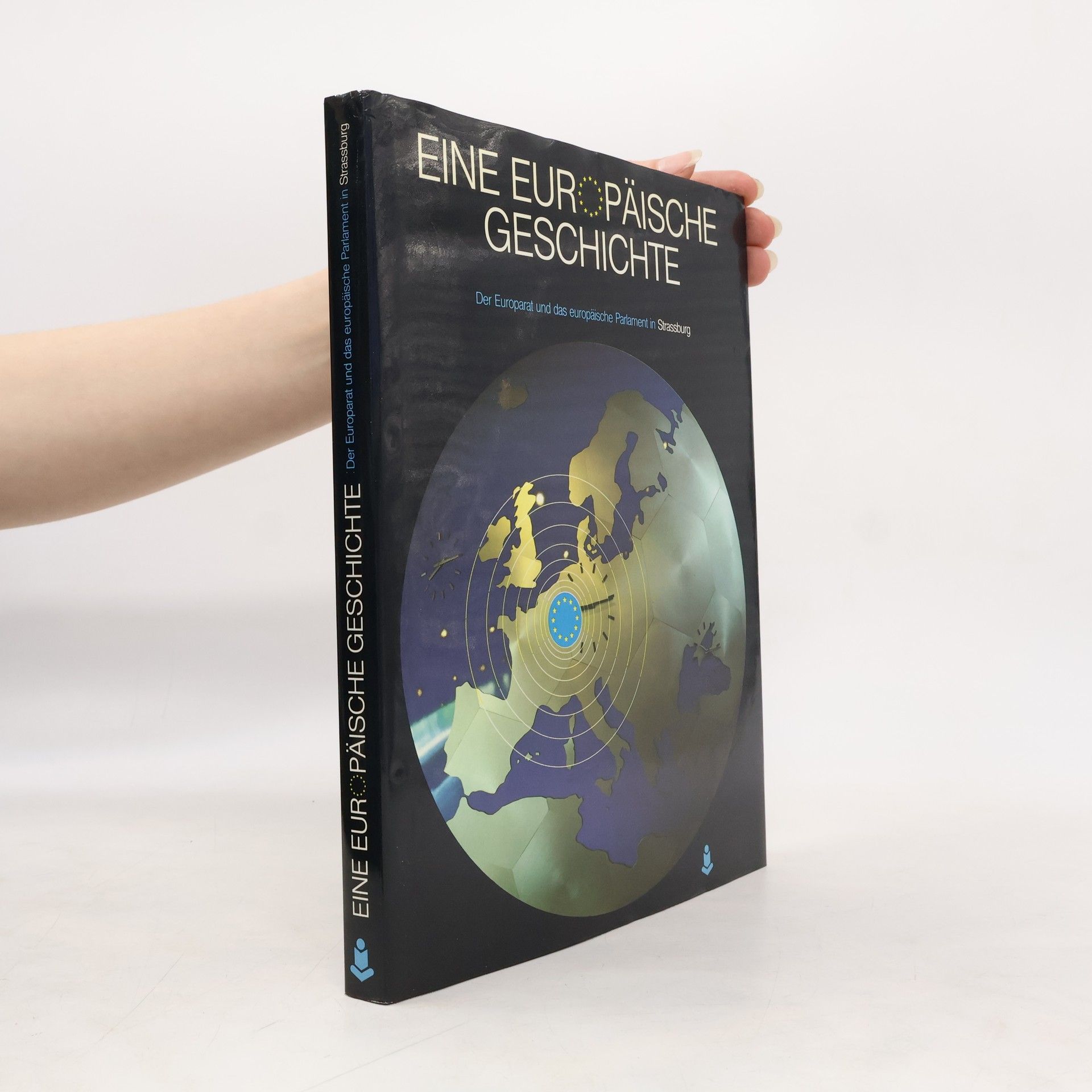 Kolektiv autorů Eine  Europäische Geschichte. Der Europarat und das europäische Parlament in Strassburg