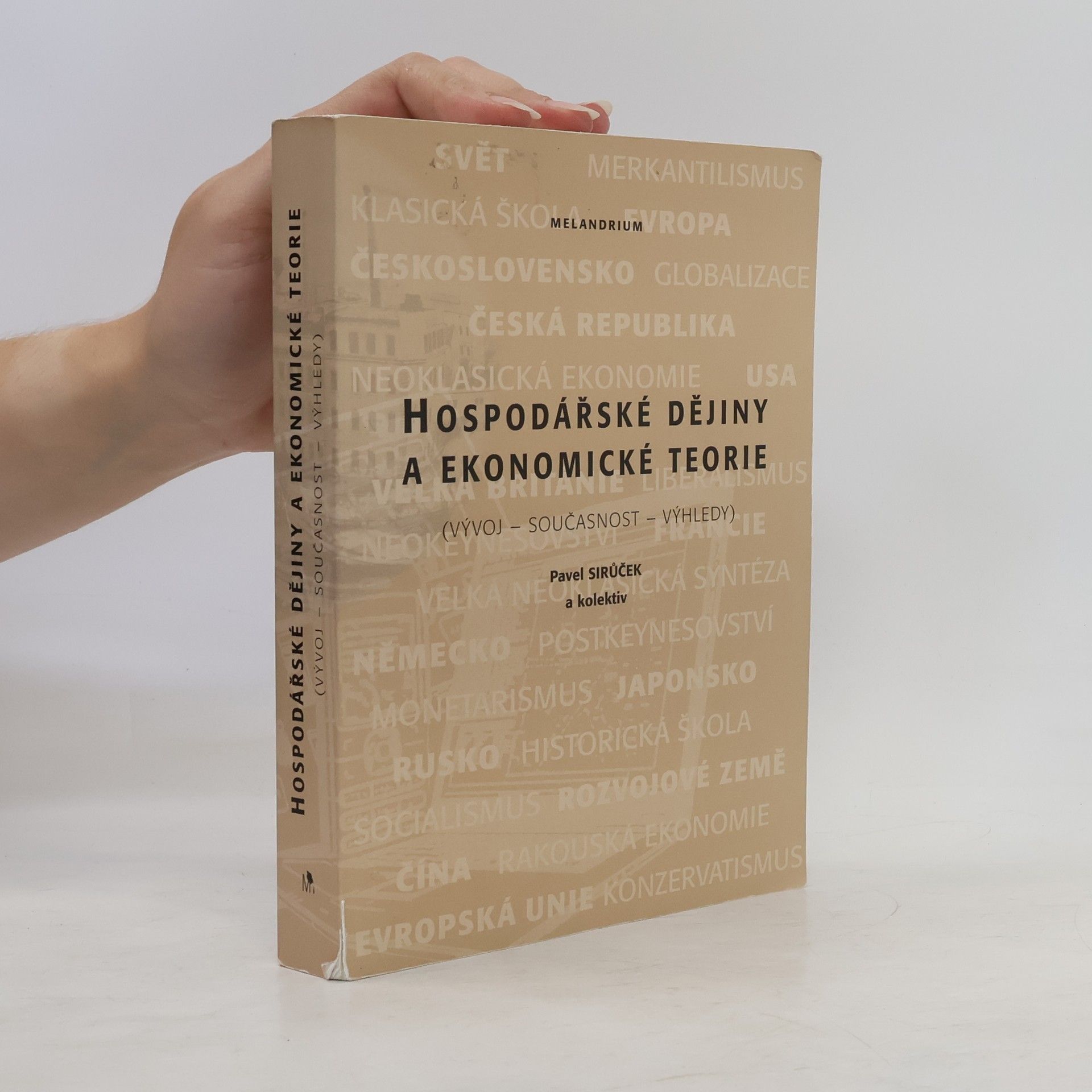 Pavel Sirůček Hospodářské dějiny a ekonomické teorie
