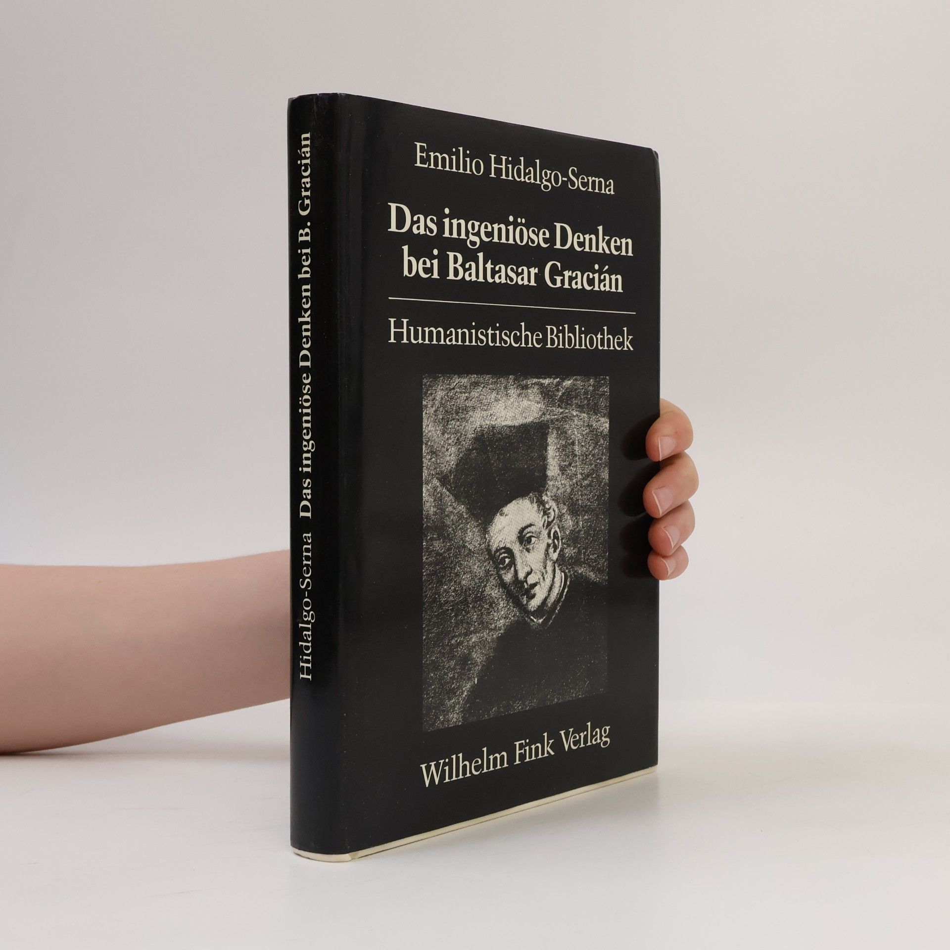 Emilio Hidalgo-Serna Humanistische Bibliothek: Das ingeniöse Denken bei Baltasar Gracián