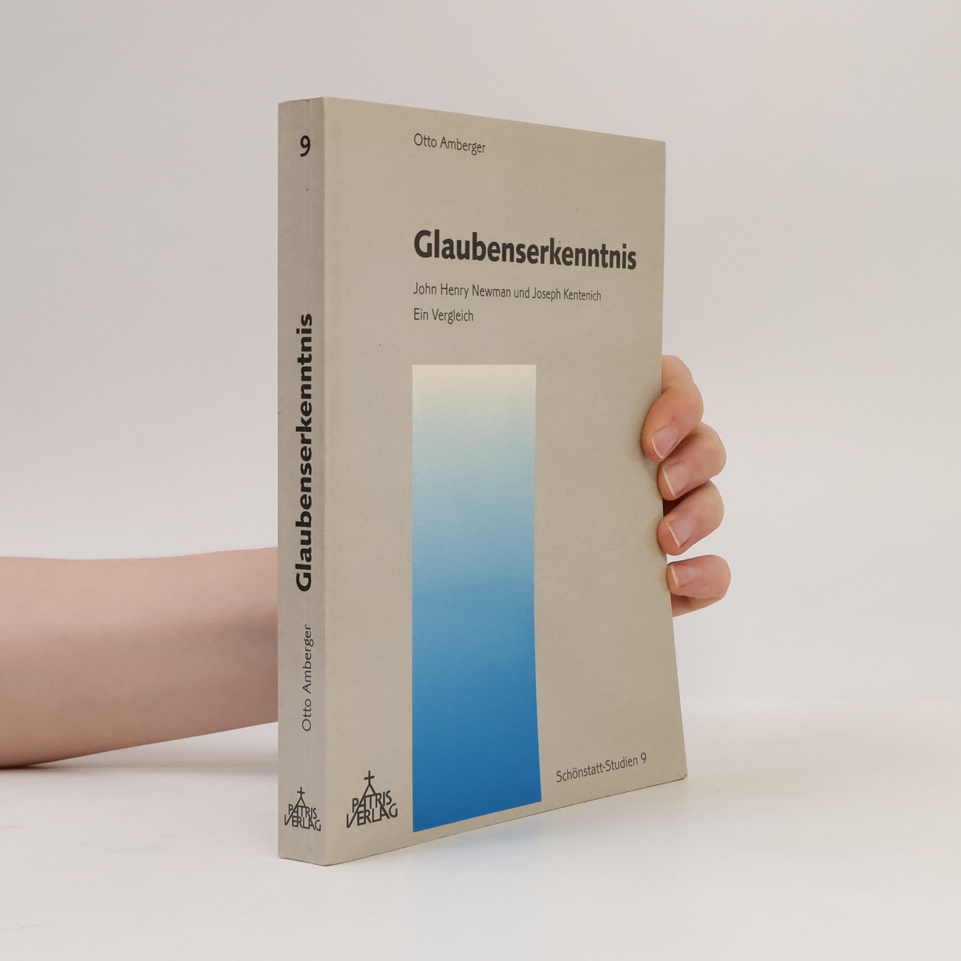 Otto Amberger Schönstatt-Studien - 9: Modelle subjektiver Glaubenserkenntnis bei John Henry Newman und Joseph Kentenich