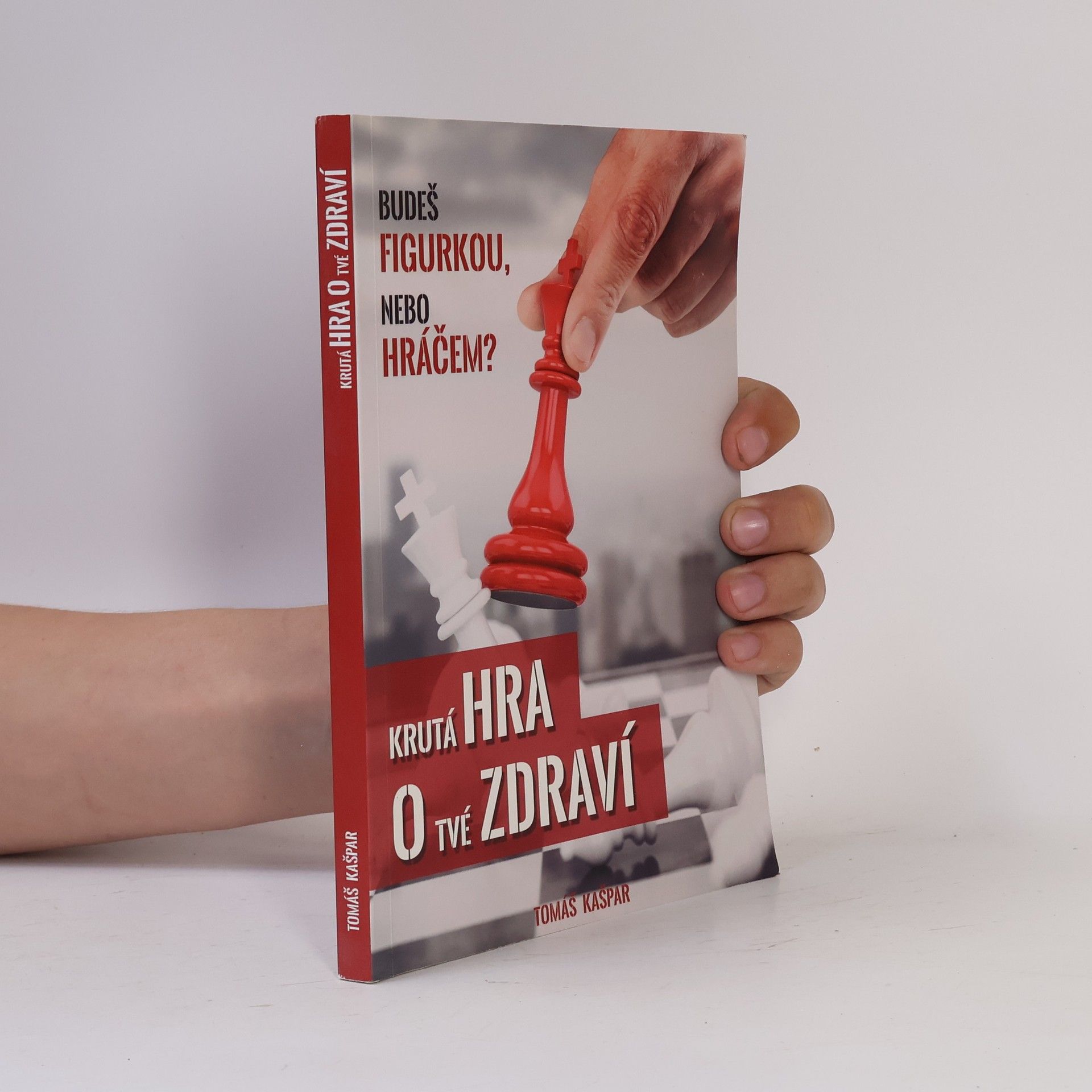 Tomáš Kašpar Krutá hra o tvé zdraví. Budeš figurkou, nebo hráčem?