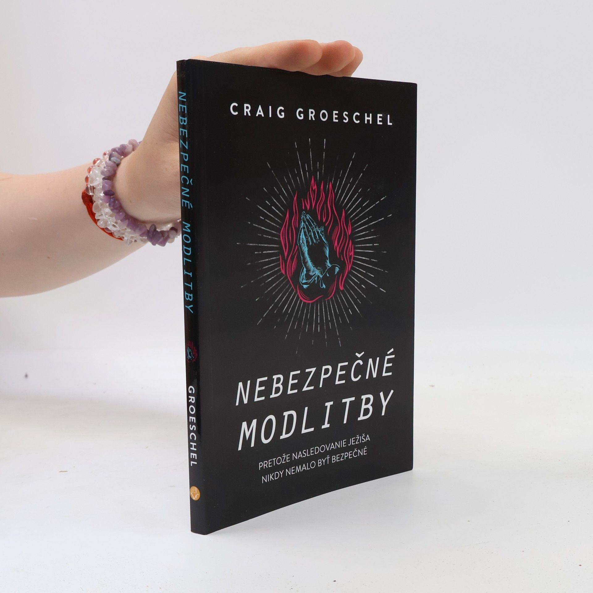 Craig Groeschel Nebezpečné modlitby