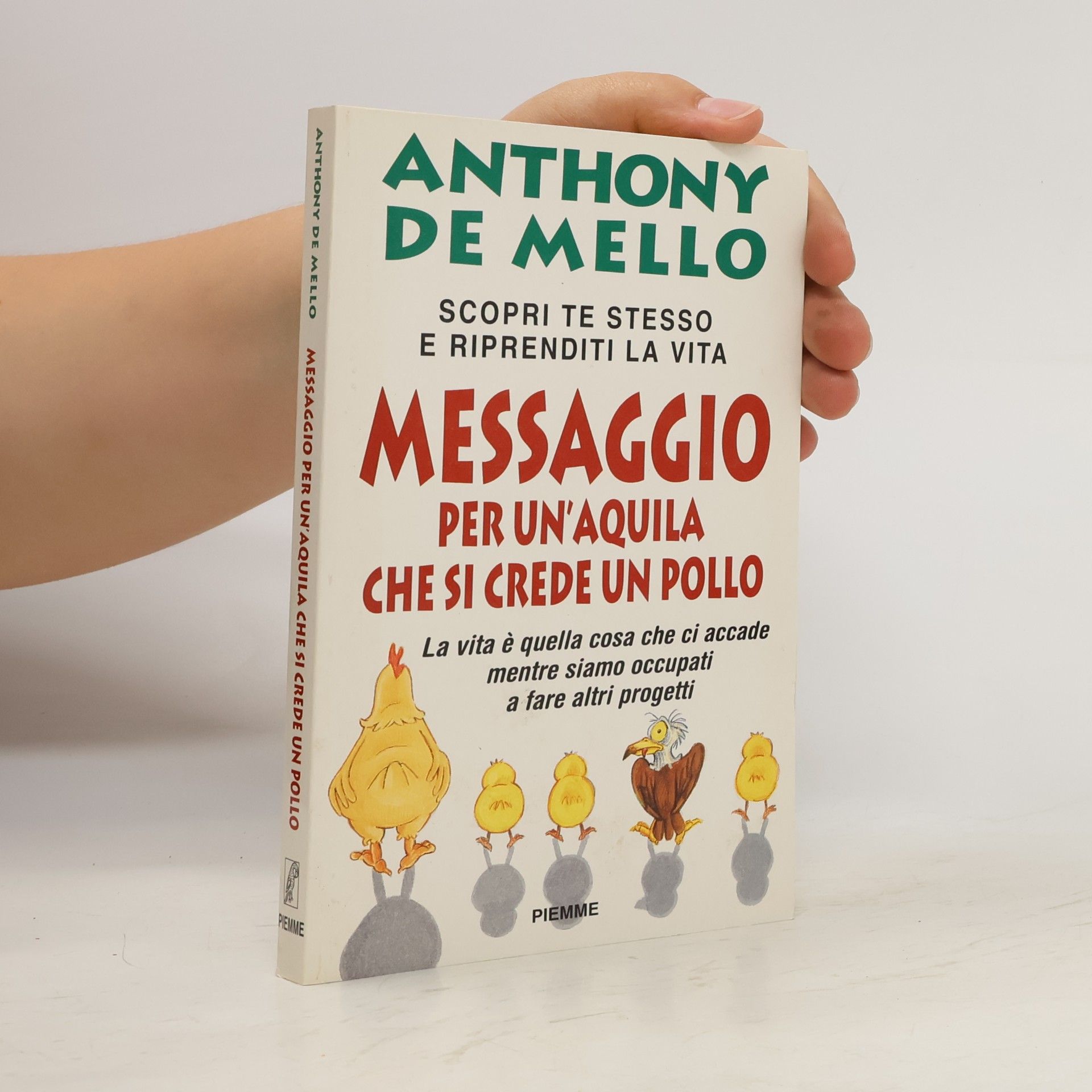 Anthony De Mello Messaggio per un'aquila che si crede un pollo : la lezione spirituale della consapevolezza