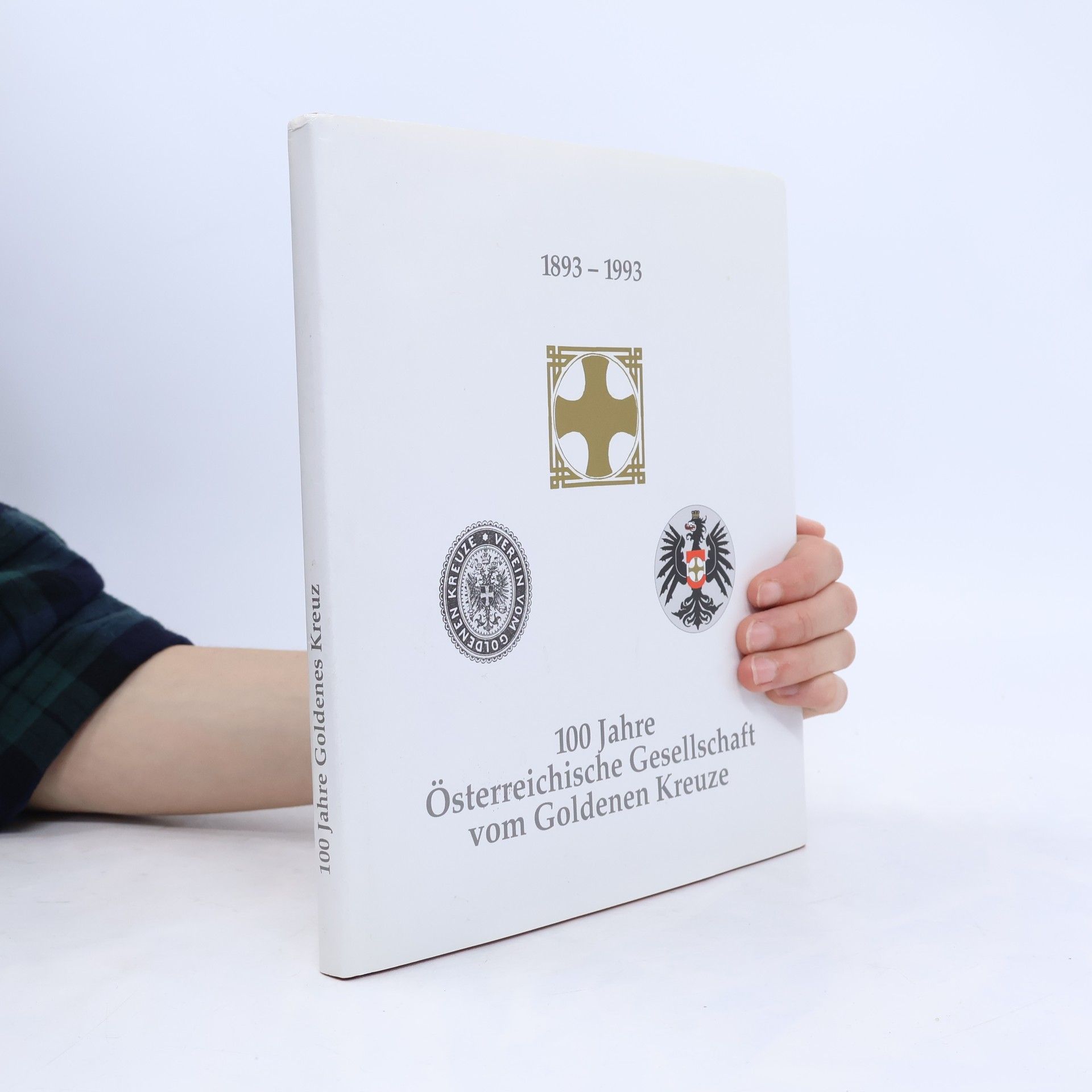 Kolektiv autorů 100 Jahre Österreichische Gesellschaft vom Goldenen Kreuze 1893-1993
