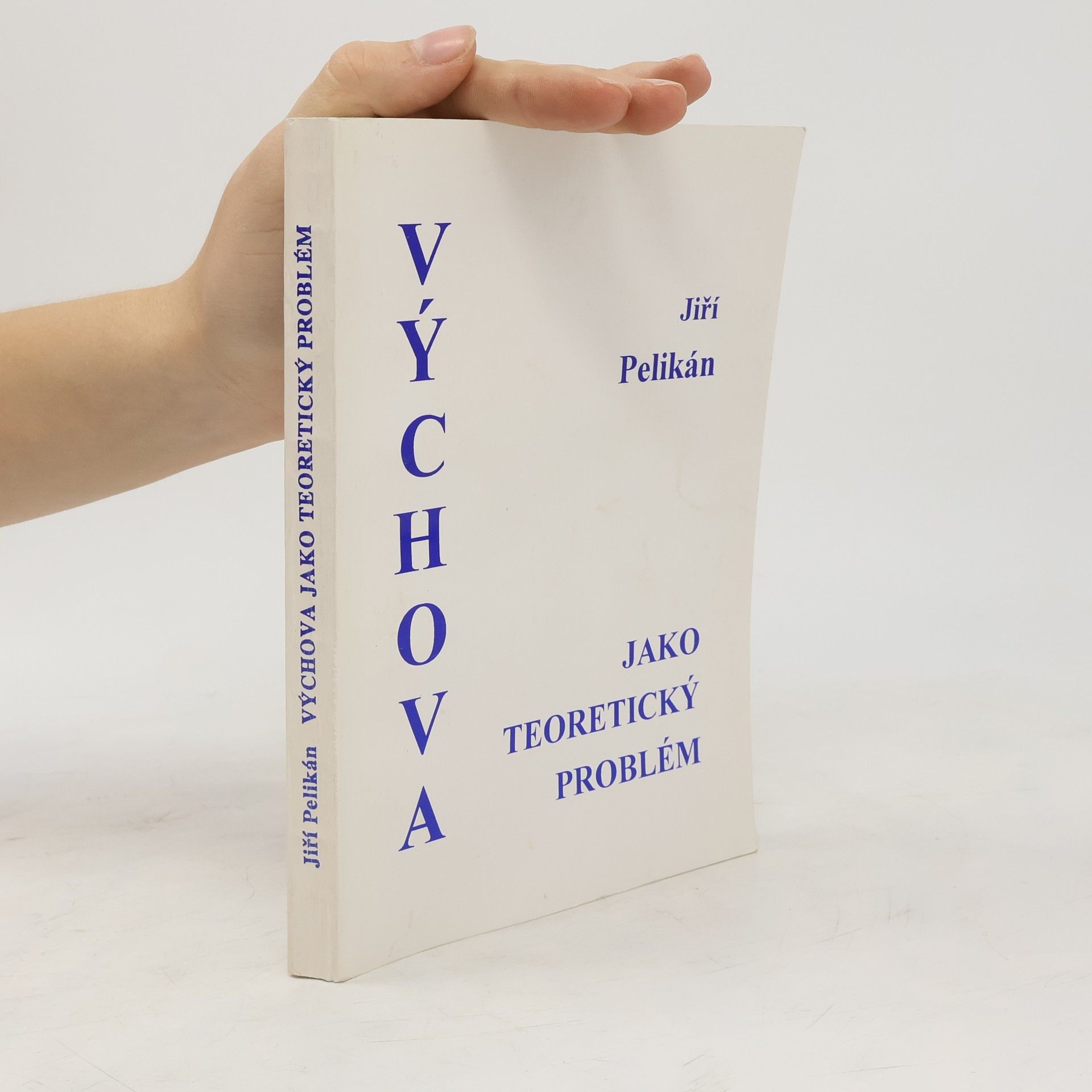 Jiří Pelikán 1923 1996 Výchova jako teoretický problém
