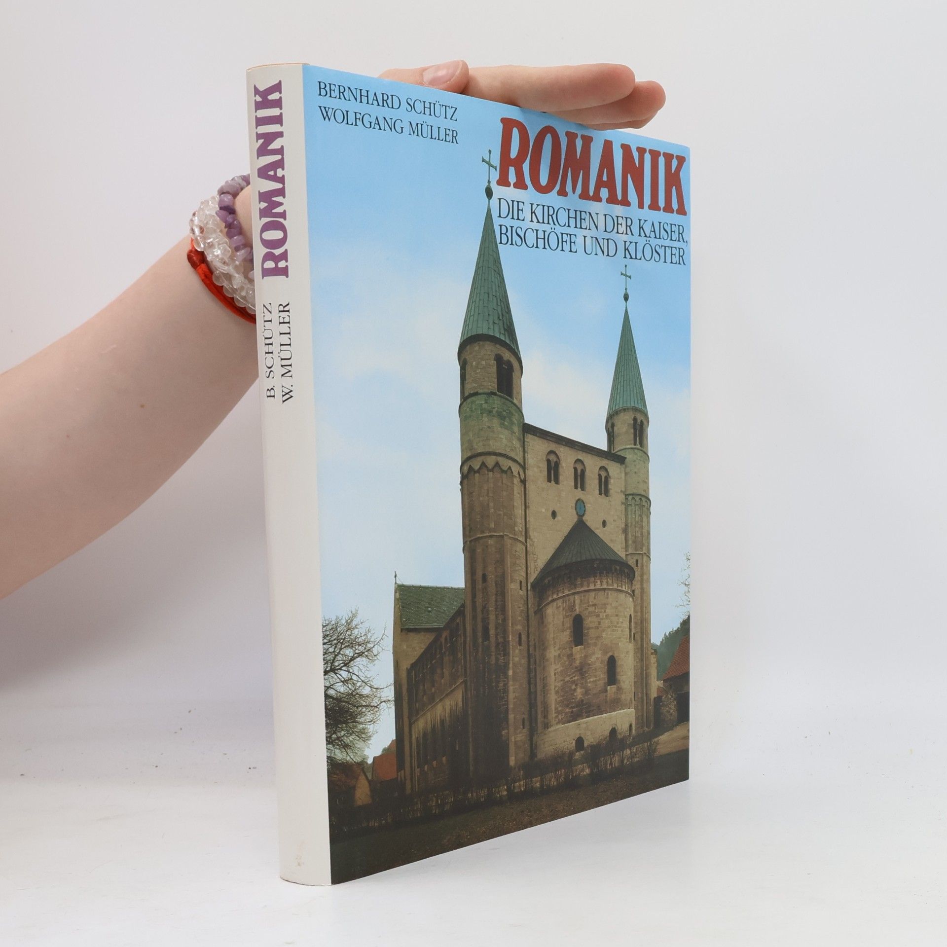 Bernard Schütz Romanik: Die Kirchen der Kaiser, Bischöfe und Klöster