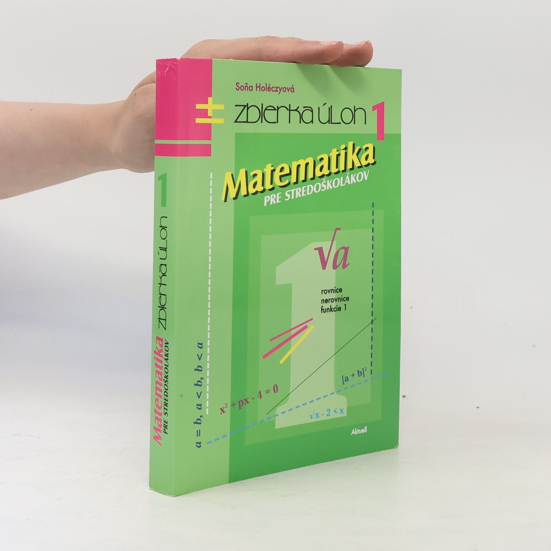 Soňa Holéczyová Matematika pre stredoškolákov. Zbierka úloh 1.