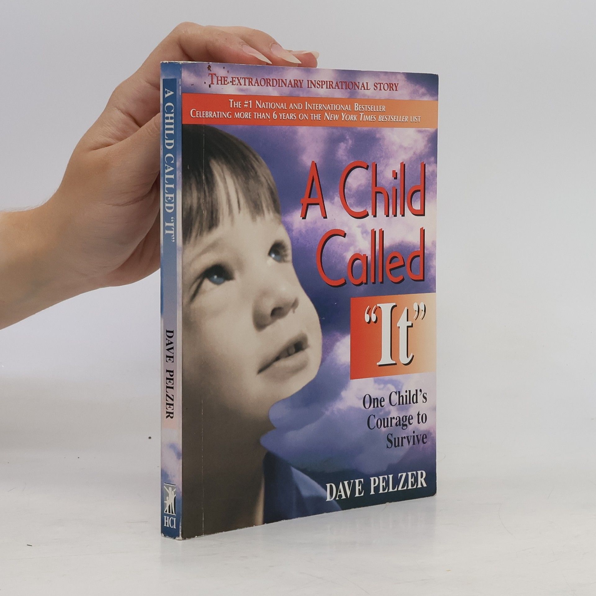 Dave Pelzer A Child Called It: One Child's Courage to Survive