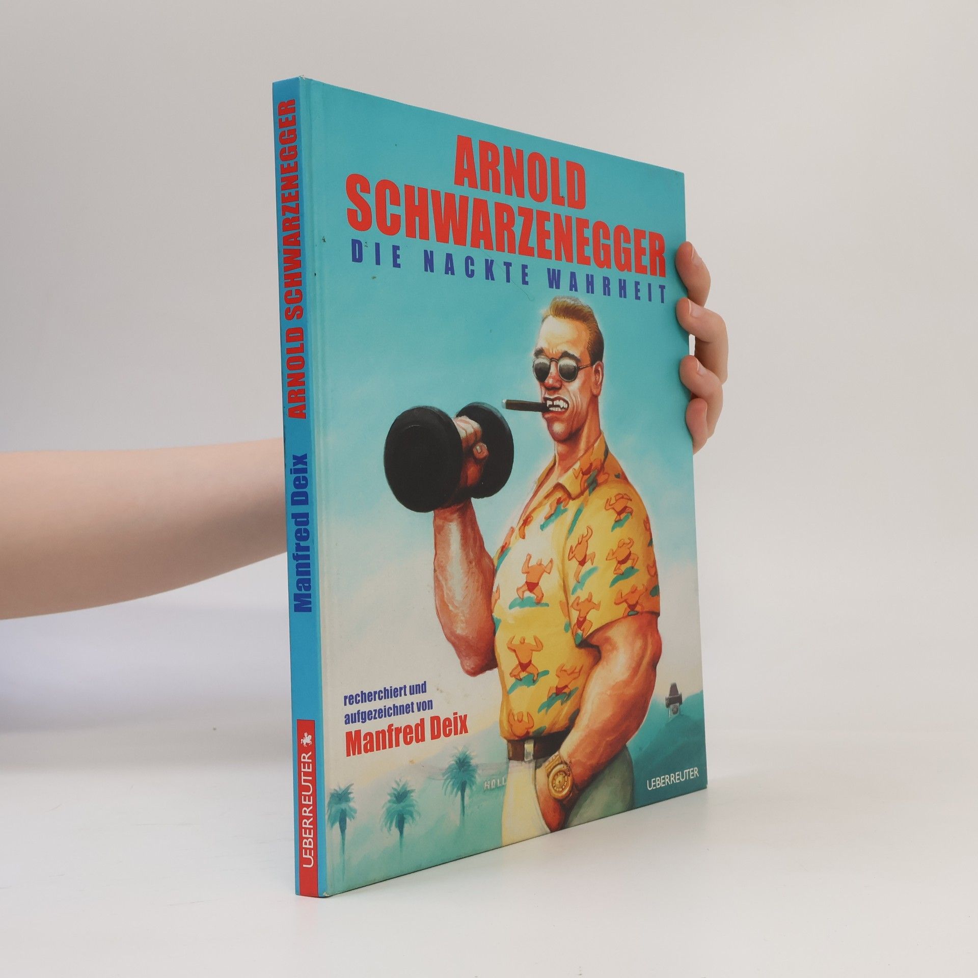 Manfred Deix Arnold Schwarzenegger, die nackte Wahrheit