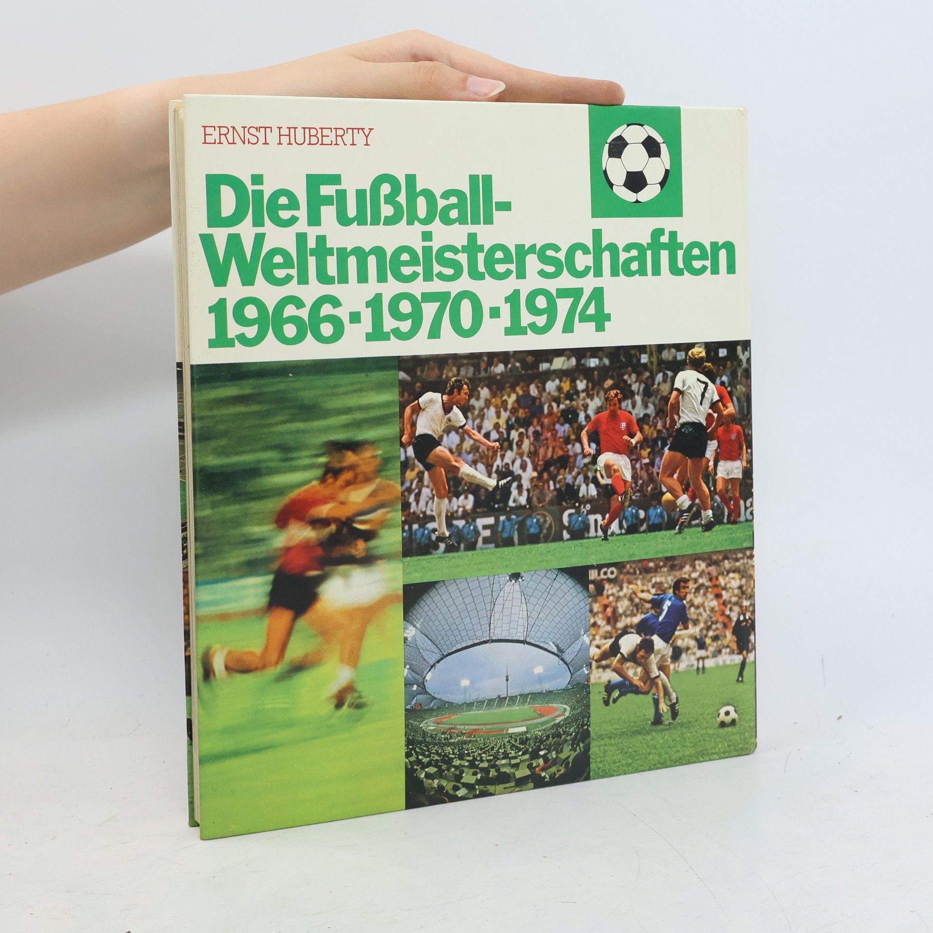 Ernst Huberty Die Fußball Weltmeisterschaften 1966-1970-1974