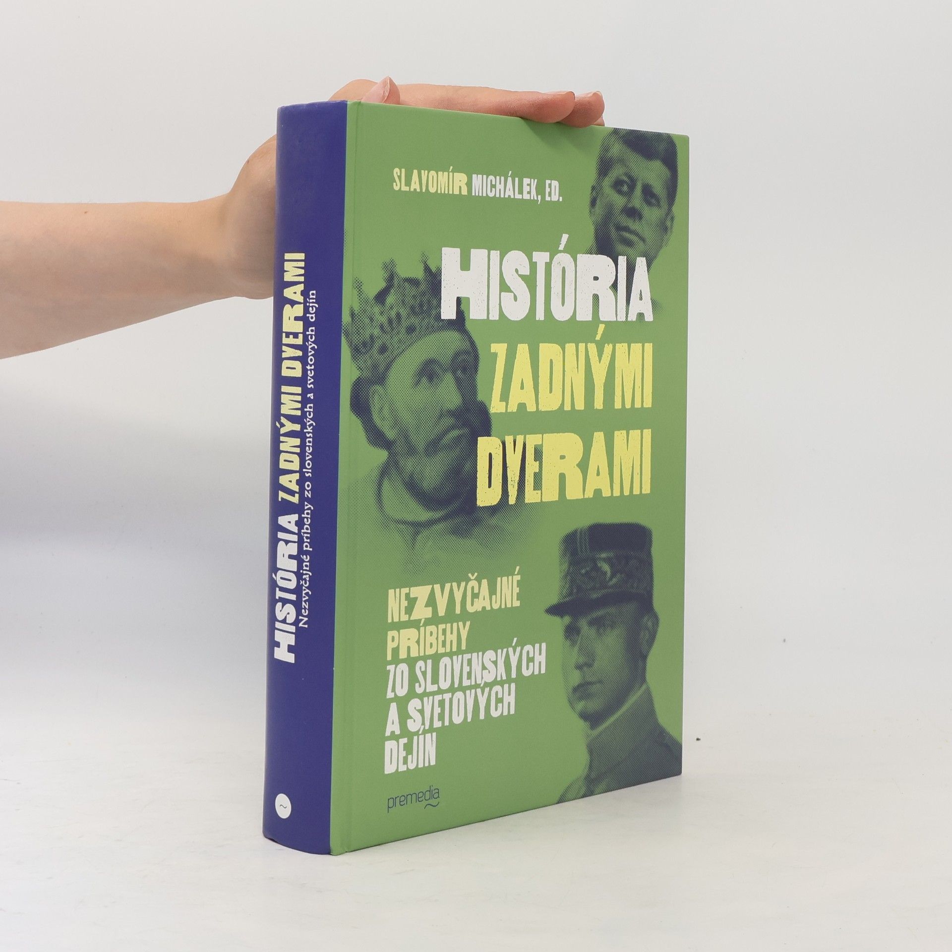 Slavomír Michálek História zadnými dverami: Nezvyčajné príbehy zo slovenských a svetových dejín