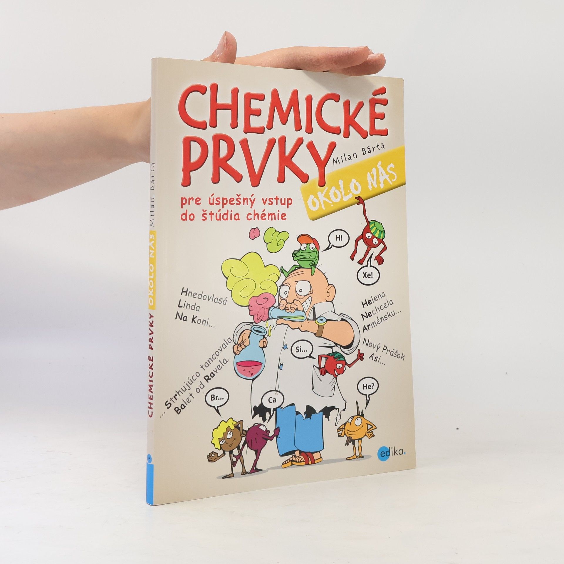 Milan Bárta Chemické prvky okolo nás : pre úspešný vstup do štúdia chémie